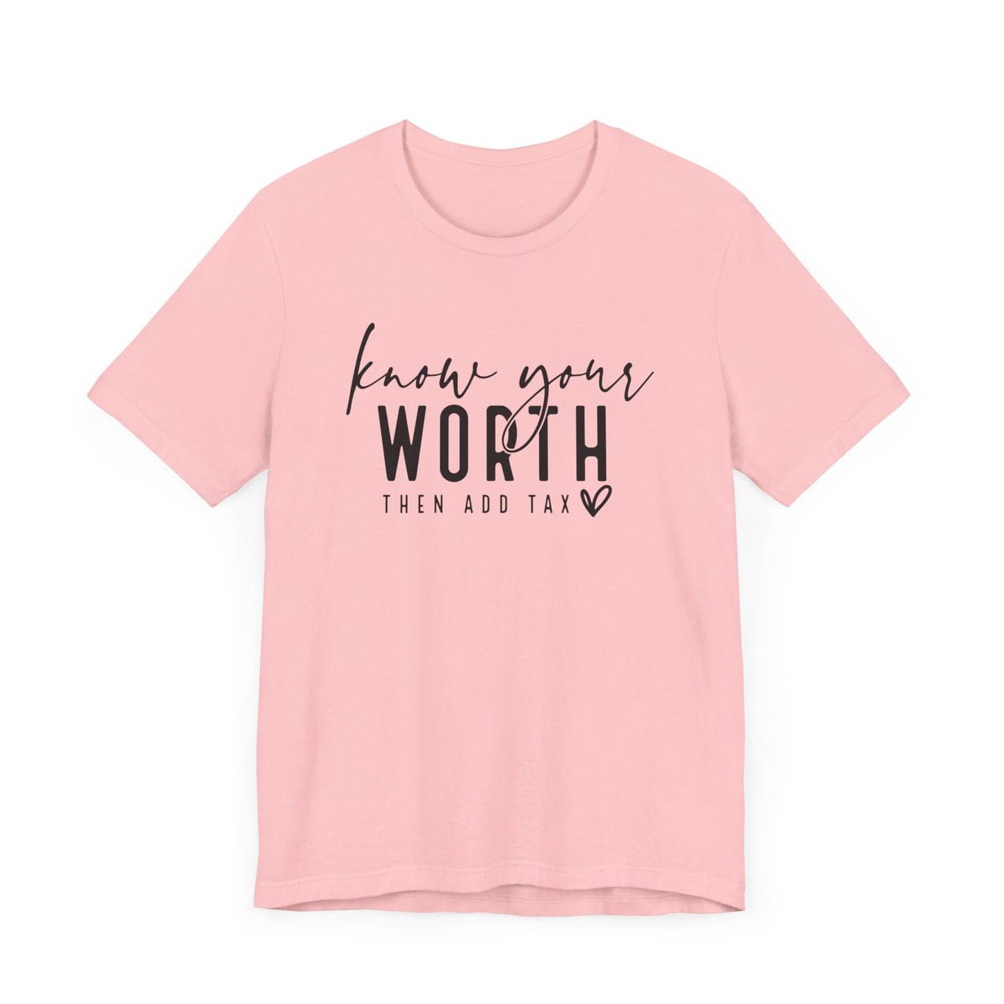 Know Your Worth Then Add Tax Unisex T-Shirt