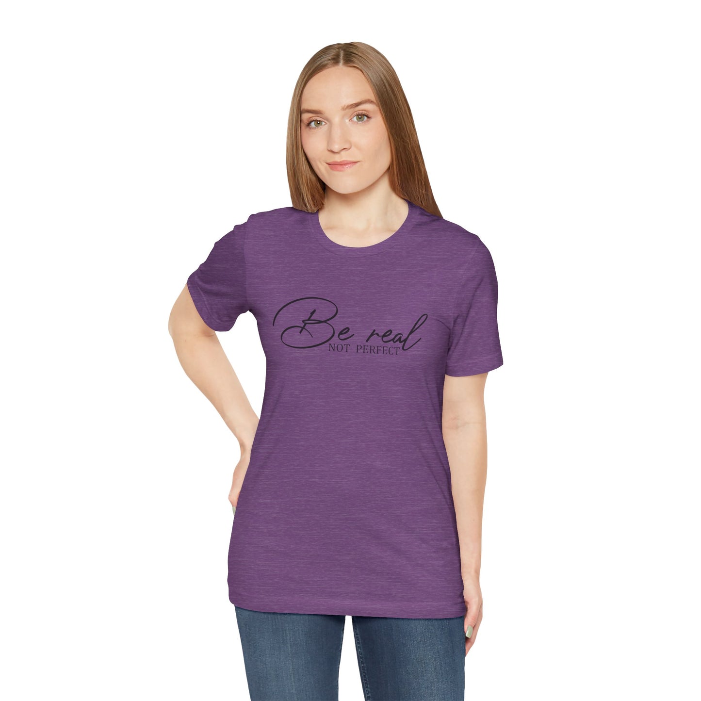 Be Real Not Perfect Unisex T-Shirt