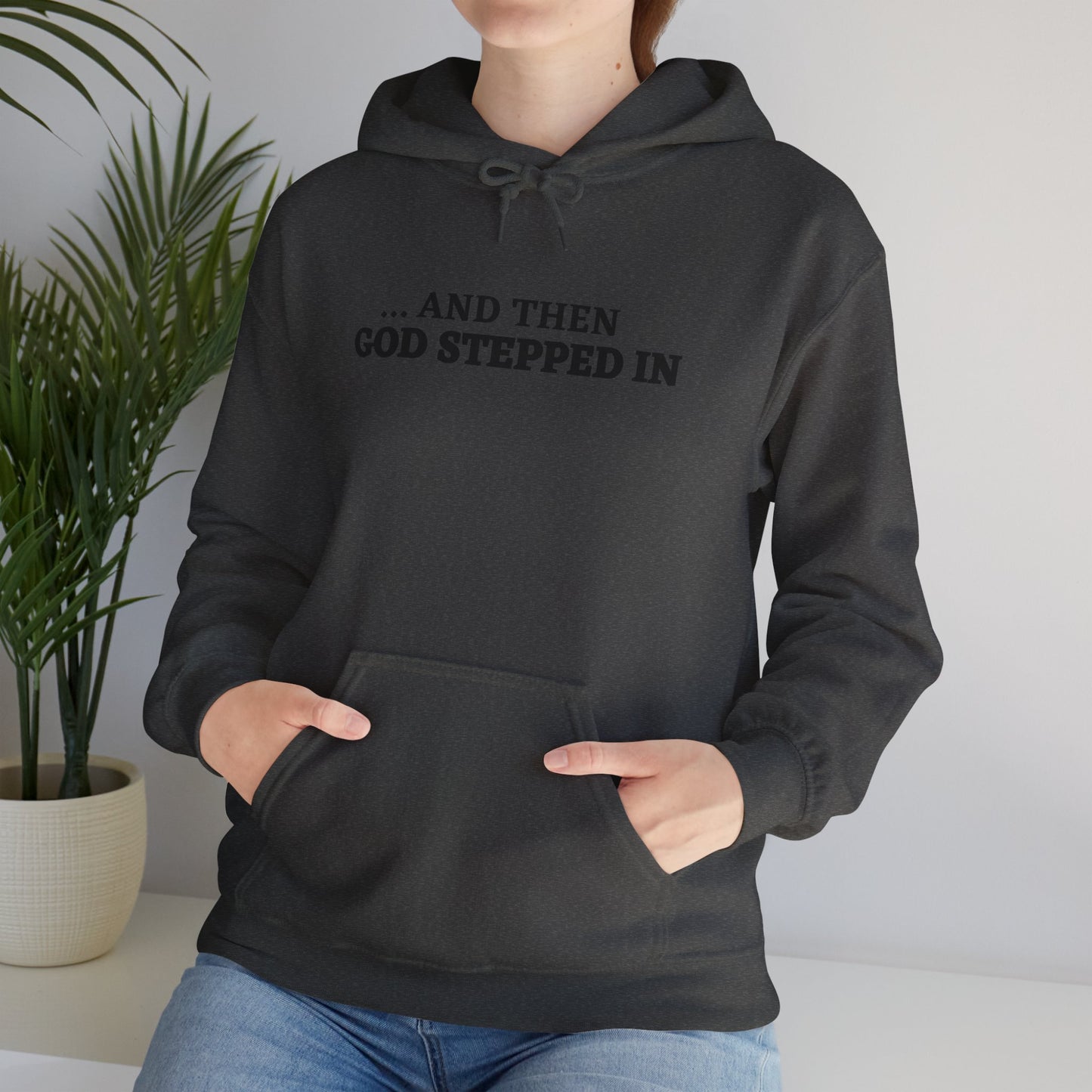 And Then God Stepped In Hoodie