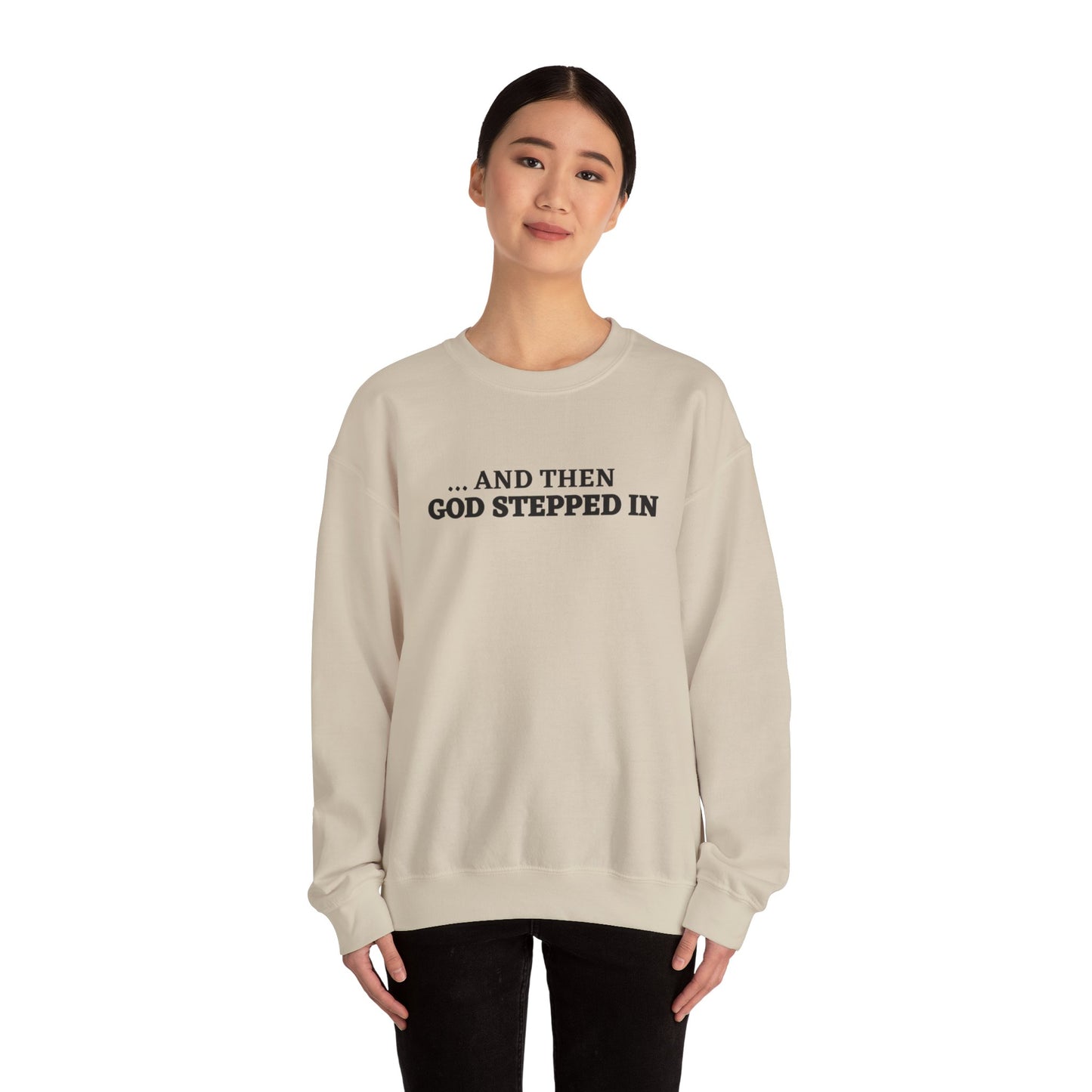 And Then God Stepped In Crewneck Sweatshirt