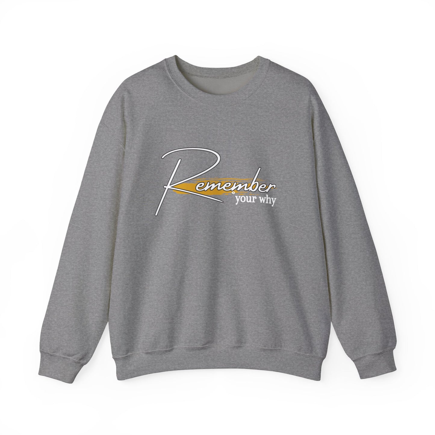 REMEMBER YOUR  WHY Crewneck Sweatshirt