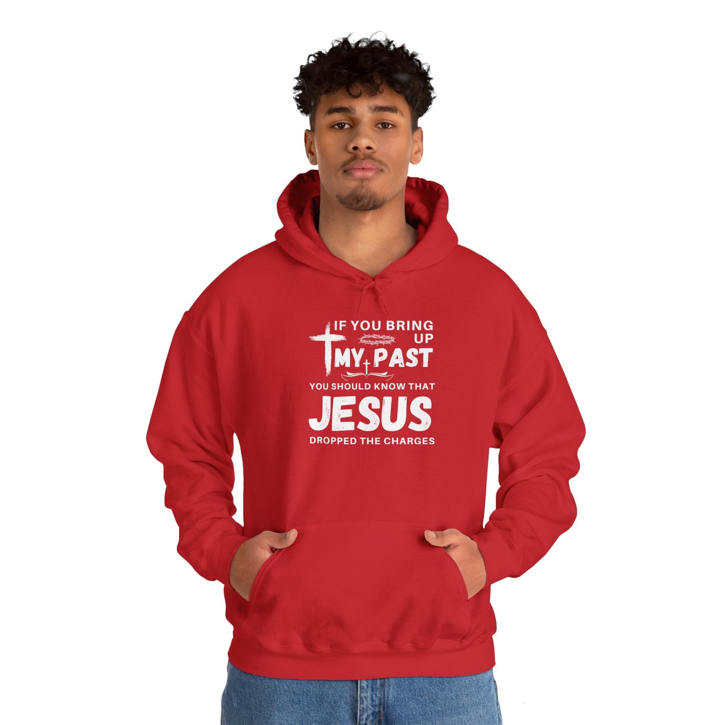 IF YOU BRING UP MY PASS YOU SHOULD KNOW JESUS DROPPED THE CHARGES Hoodie