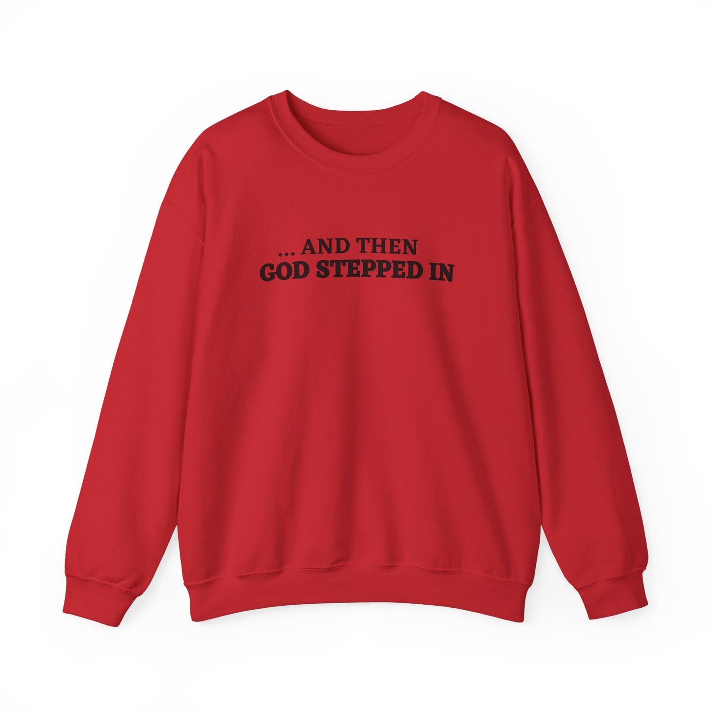 And Then God Stepped In Crewneck Sweatshirt