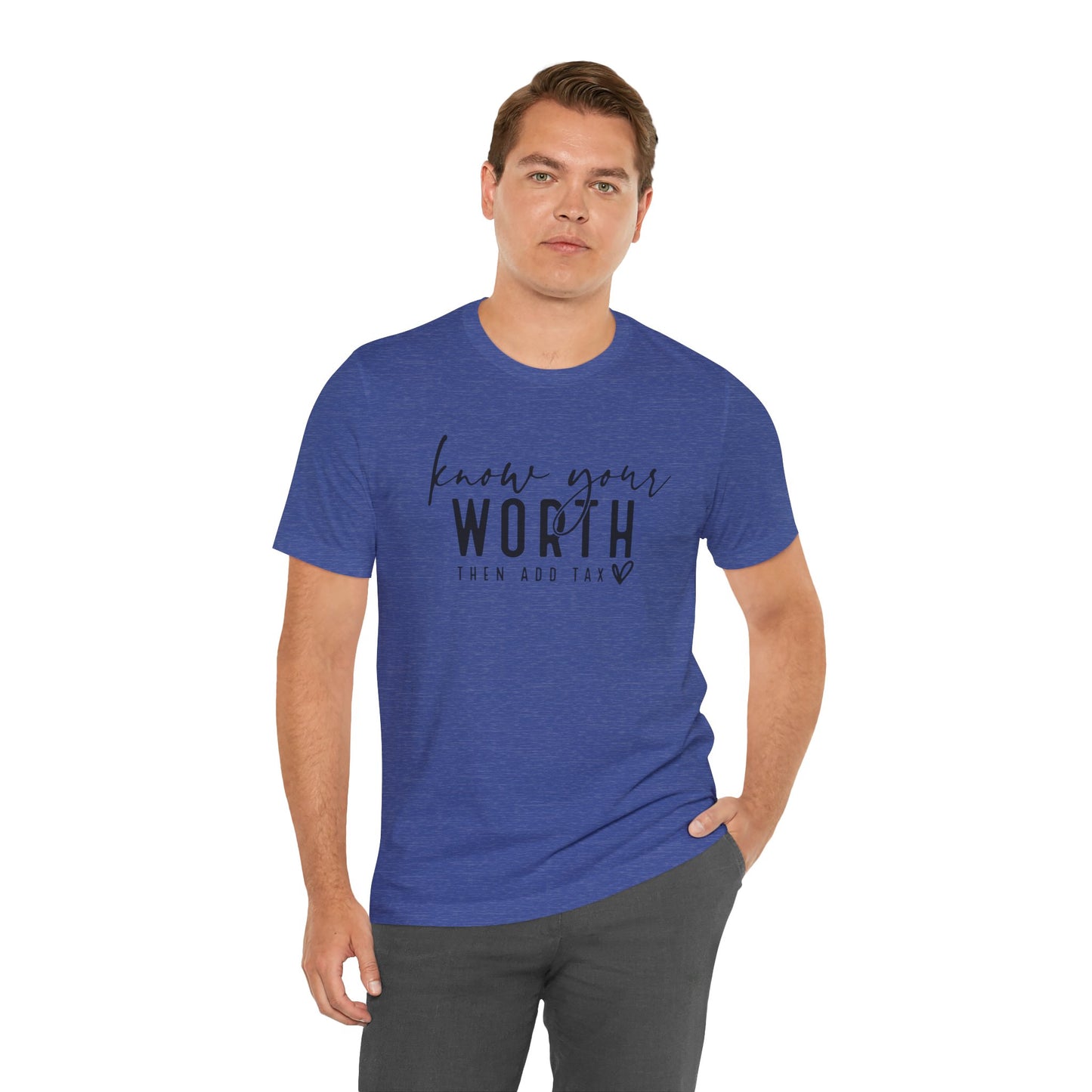 Know Your Worth Then Add Tax Unisex T-Shirt