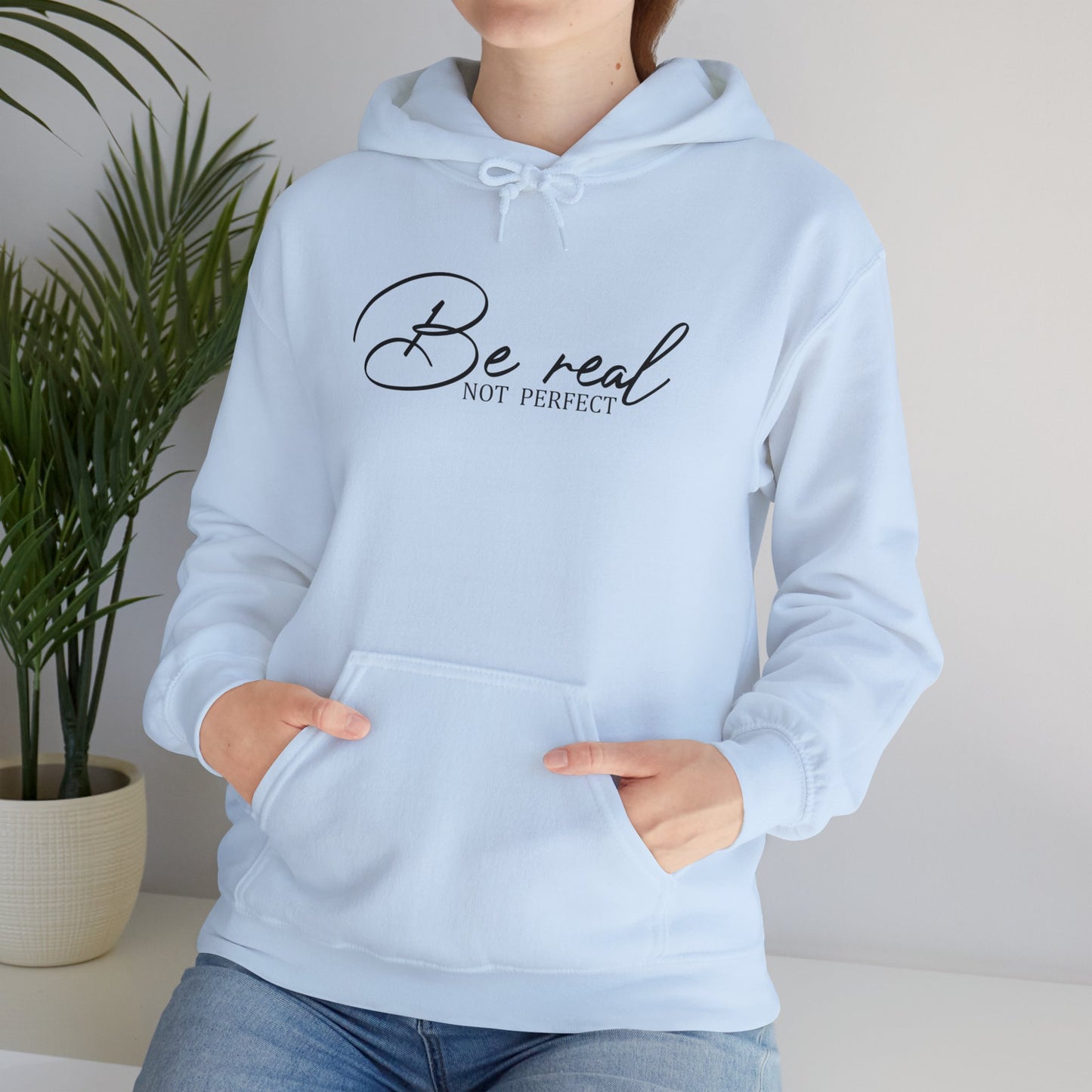 Be Real Not Perfect Hoodie