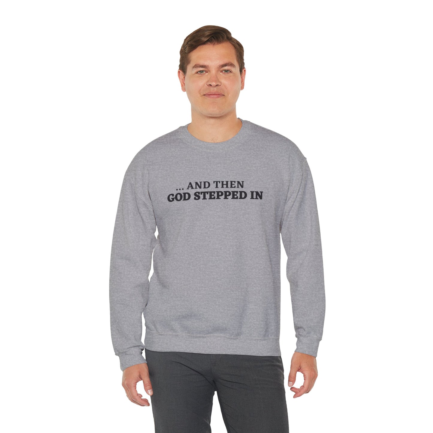 And Then God Stepped In Crewneck Sweatshirt