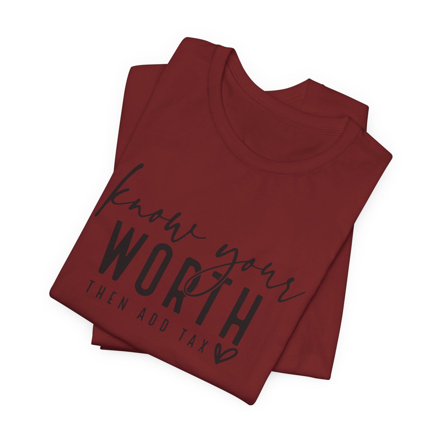 Know Your Worth Then Add Tax Unisex T-Shirt