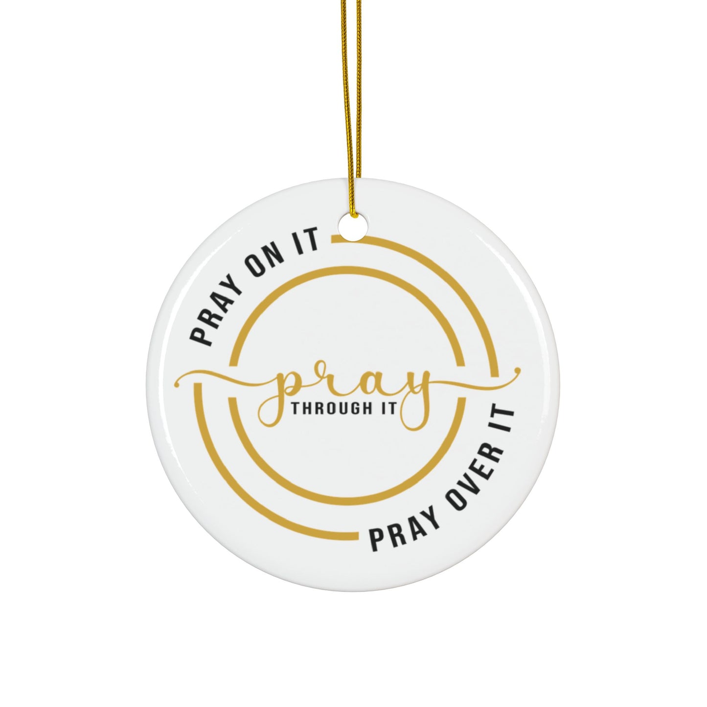 Pray On It Pray Through It Pray Over It Ceramic Ornaments, 2-Side Print, (1pc, 3pcs, 5pcs, 10pcs)