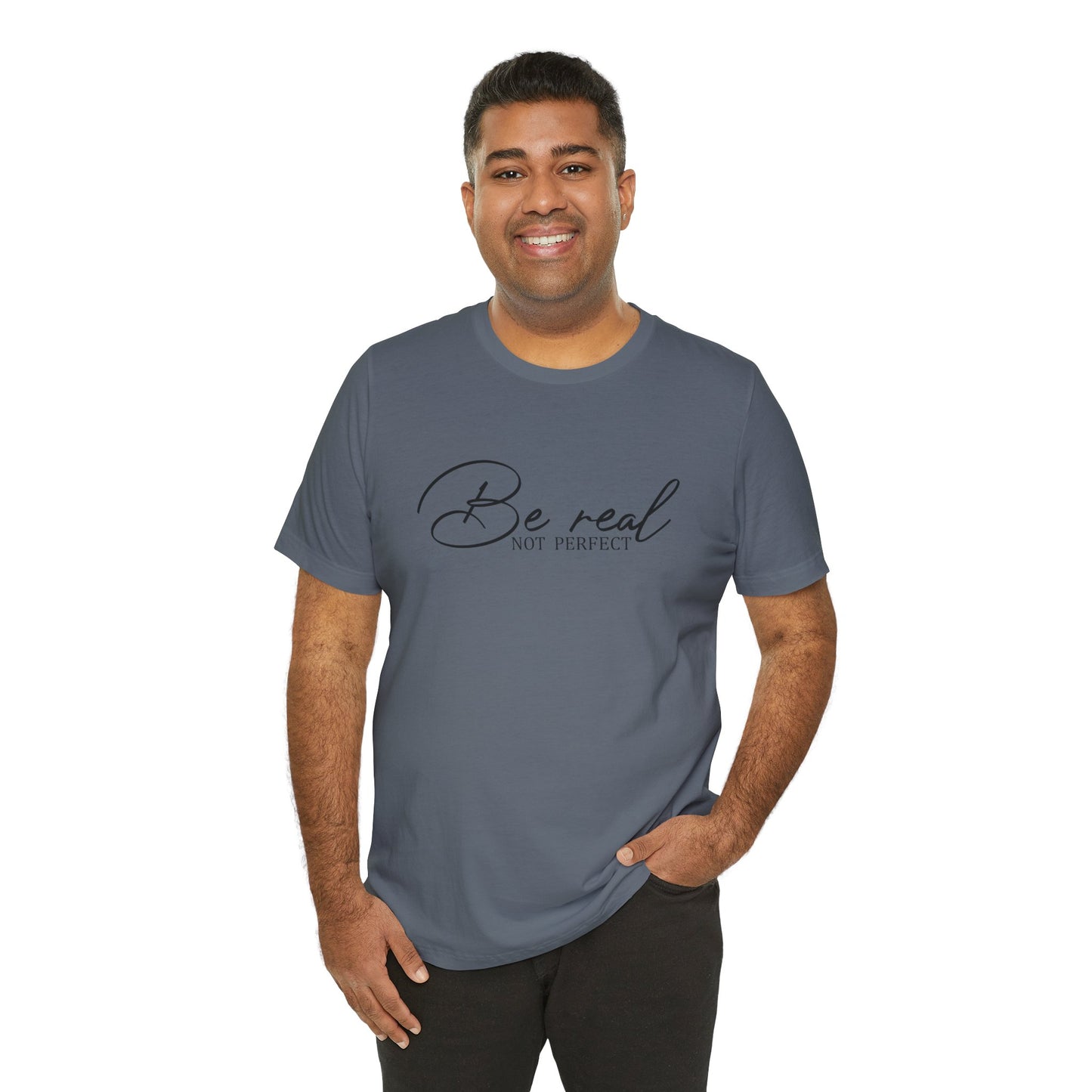 Be Real Not Perfect Unisex T-Shirt