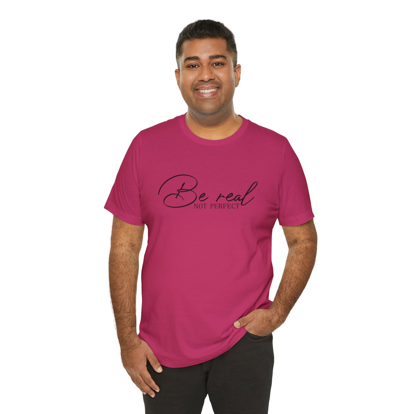 Be Real Not Perfect Unisex T-Shirt