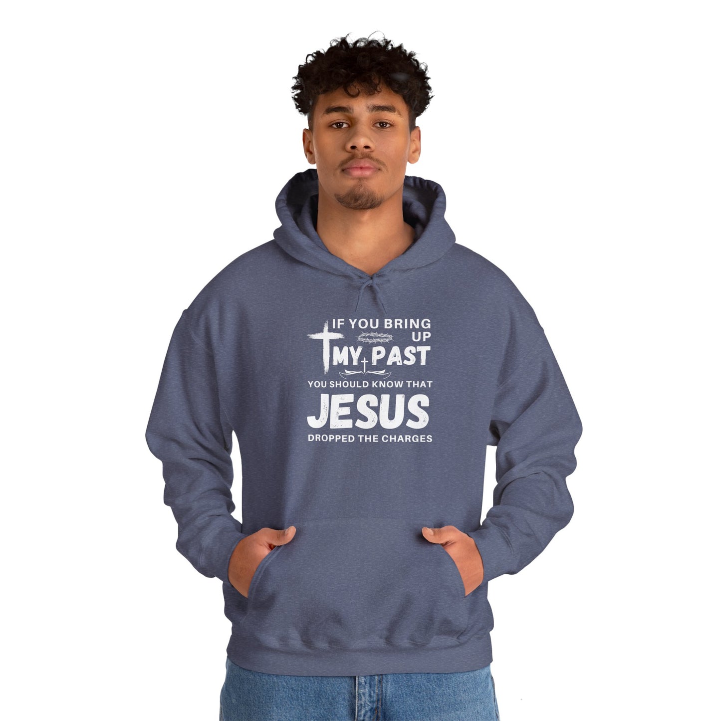 IF YOU BRING UP MY PASS YOU SHOULD KNOW JESUS DROPPED THE CHARGES Hoodie