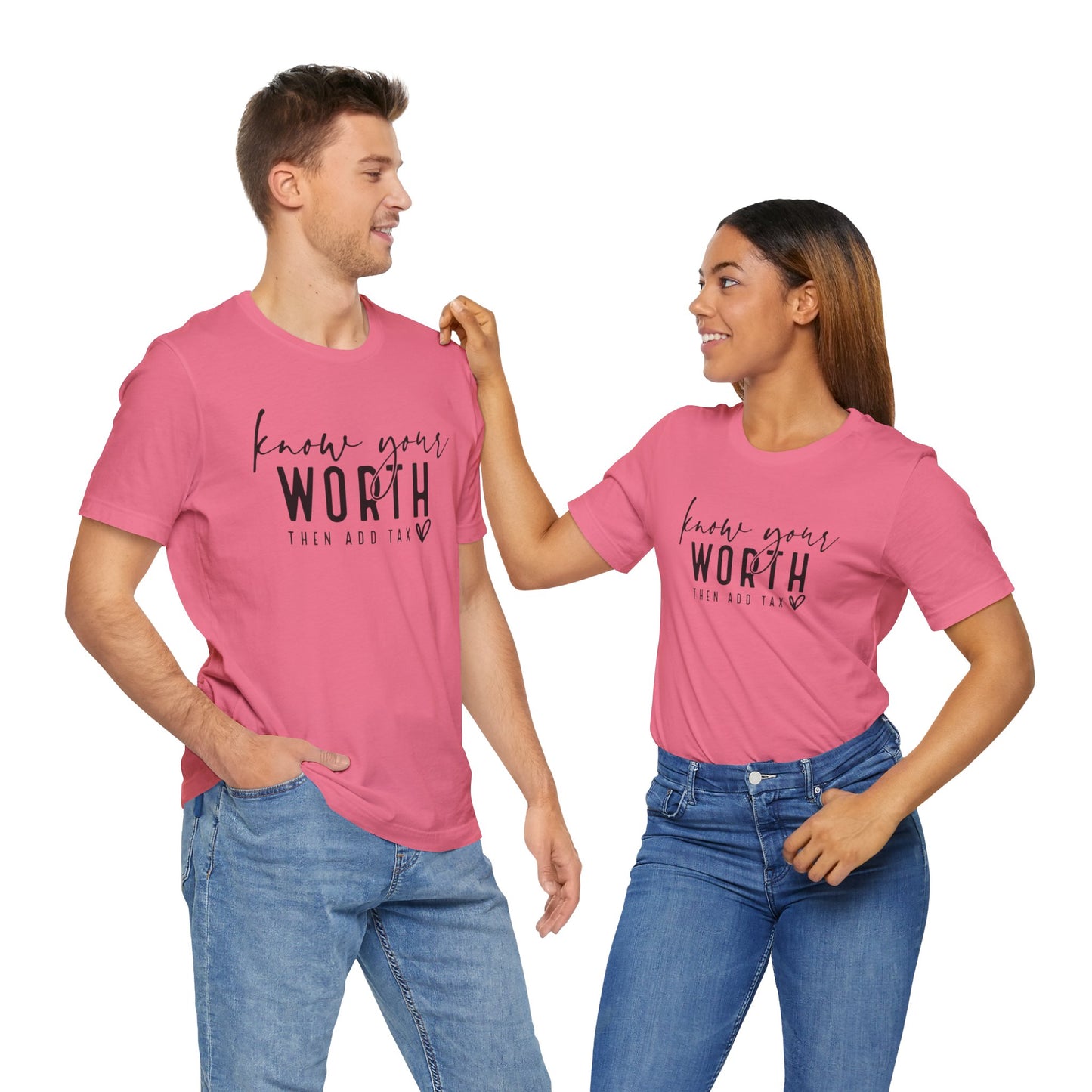 Know Your Worth Then Add Tax Unisex T-Shirt