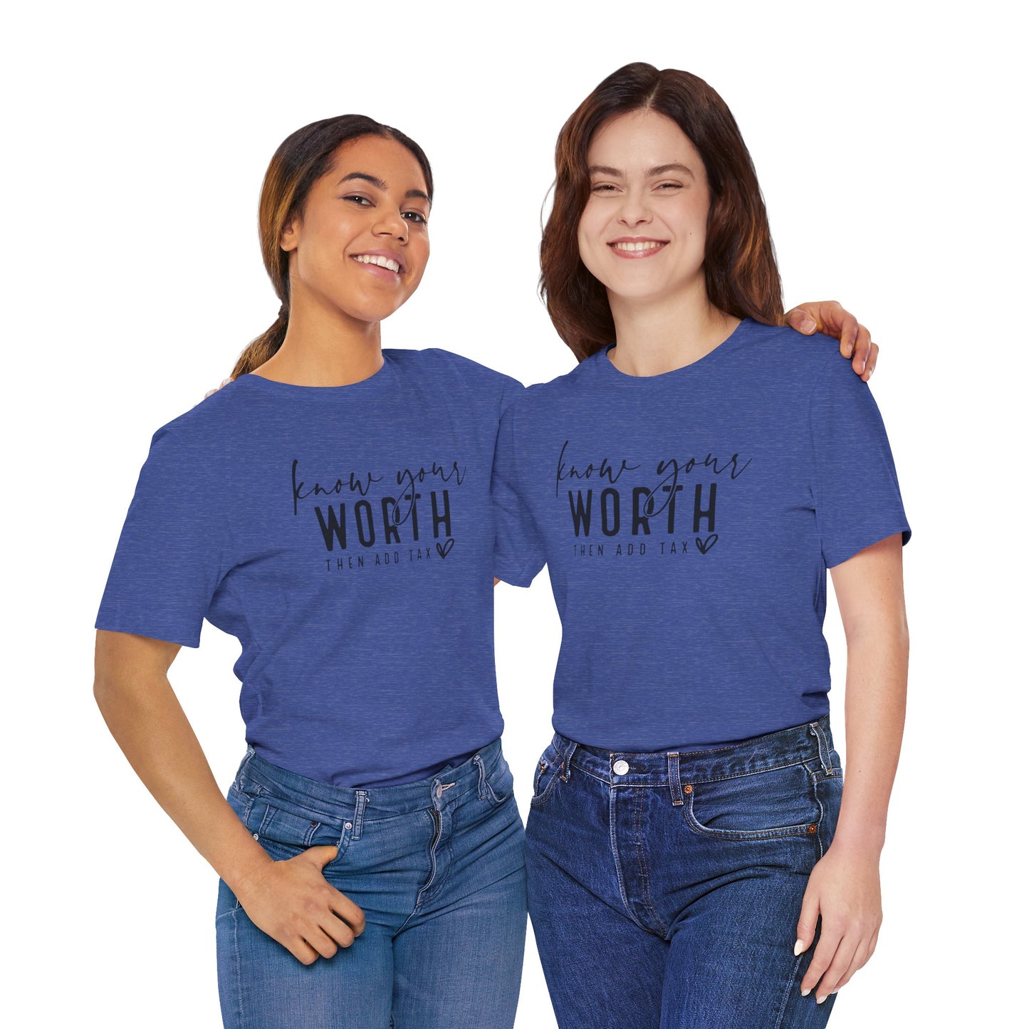 Know Your Worth Then Add Tax Unisex T-Shirt