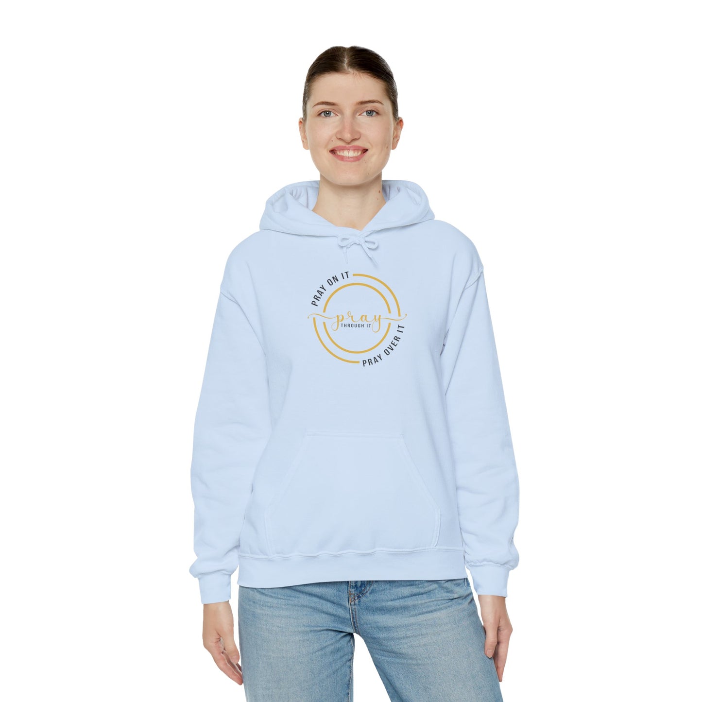 PRAY ON IT PRAY THROUGH  IT PRAY OVER IT Hoodie