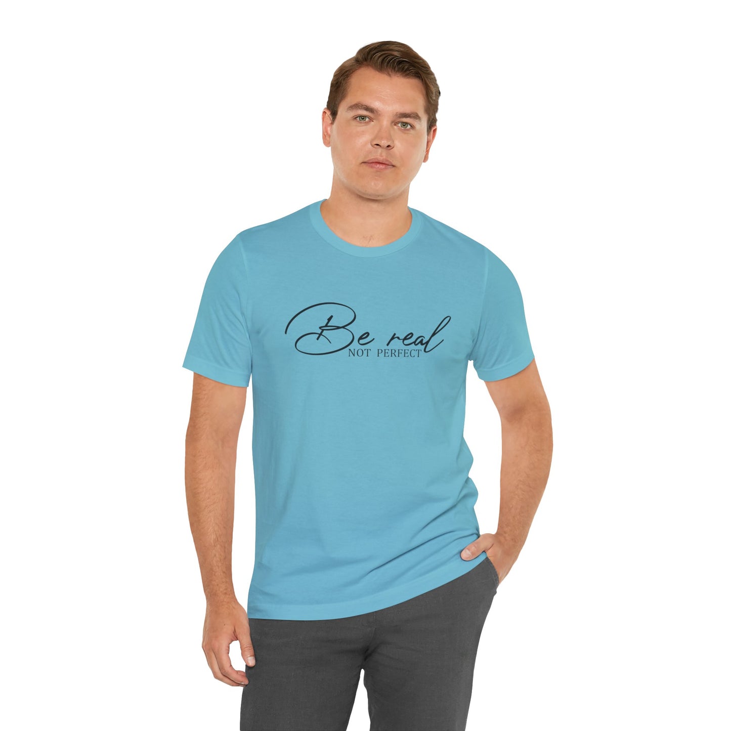 Be Real Not Perfect Unisex T-Shirt