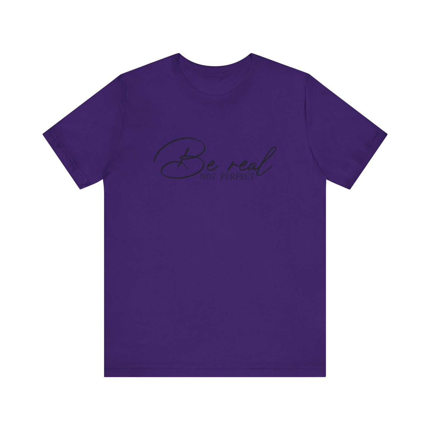 Be Real Not Perfect Unisex T-Shirt