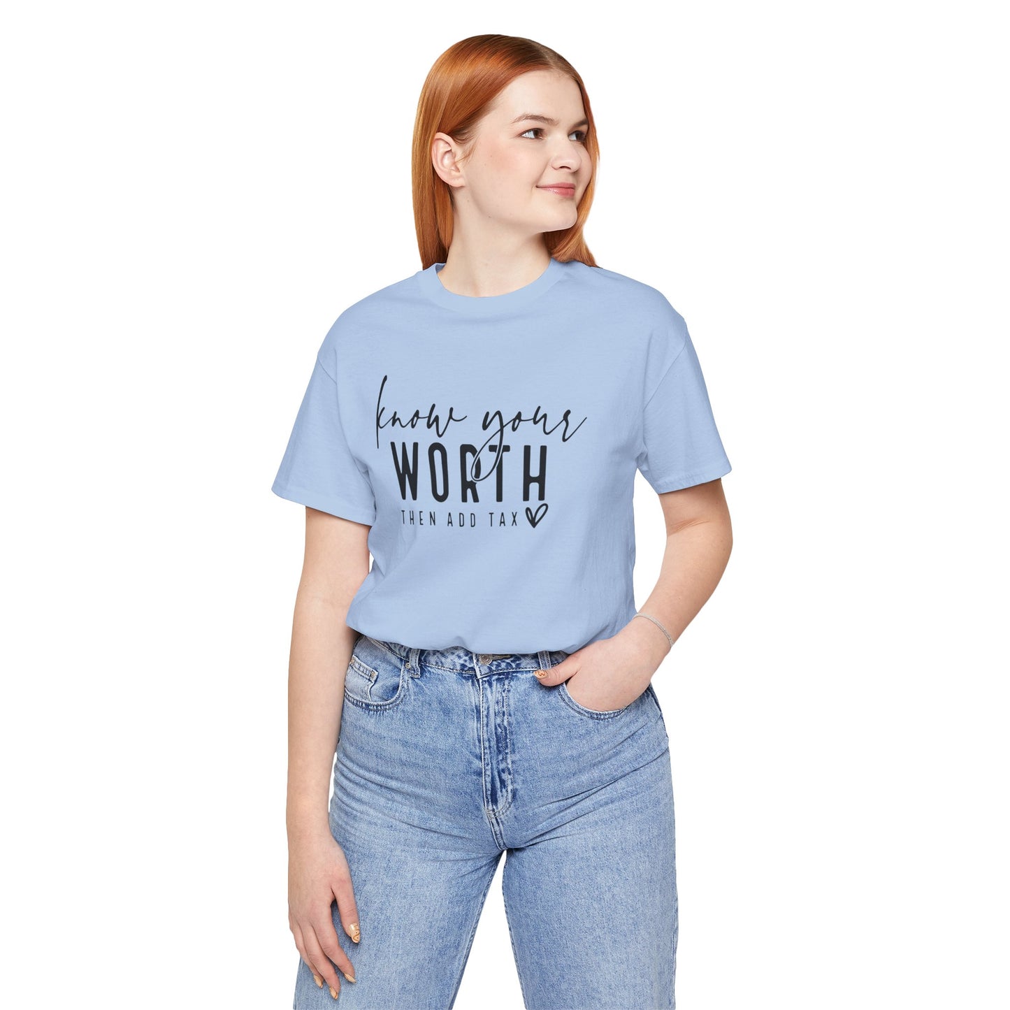 Know Your Worth Then Add Tax Unisex T-Shirt