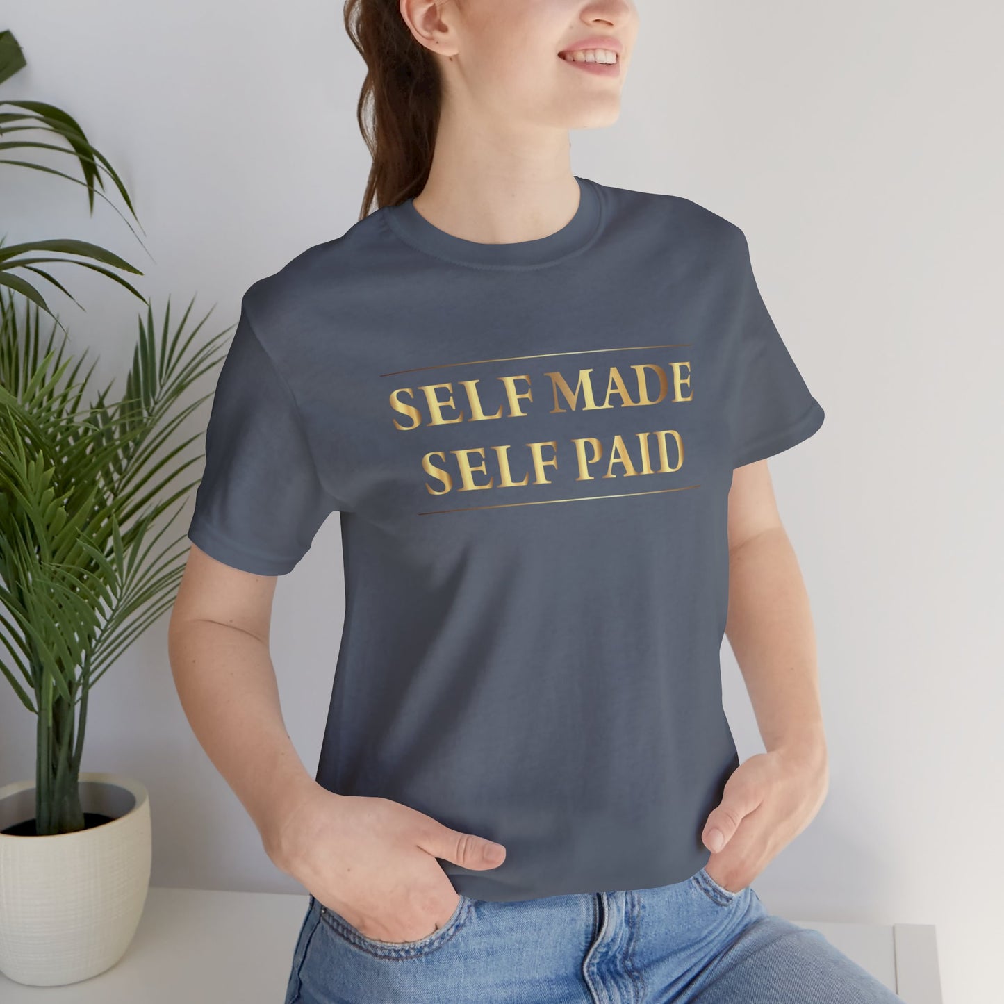 Self Made Self Paid Unisex T-Shirt