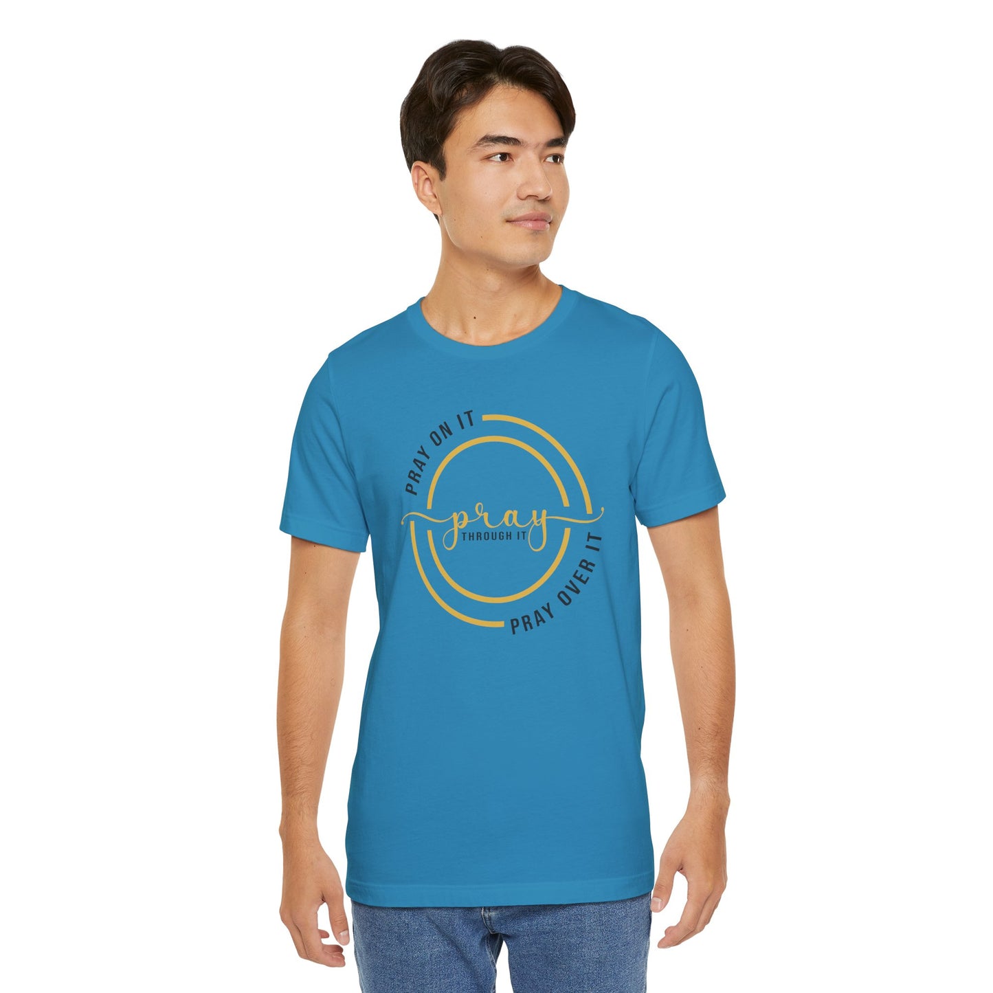 PRAY ON IT, PRAY THROUGH IT, PRAY OVER IT T-Shirt