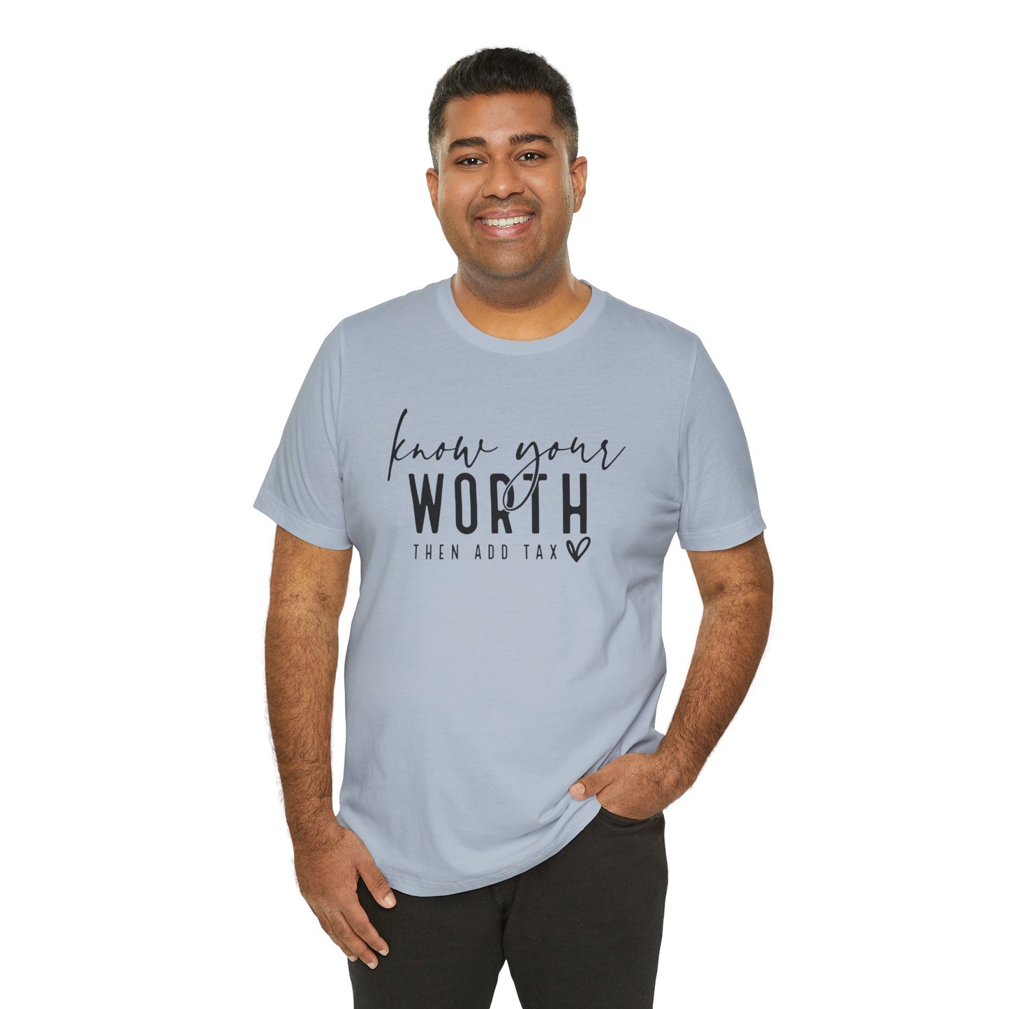 Know Your Worth Then Add Tax Unisex T-Shirt