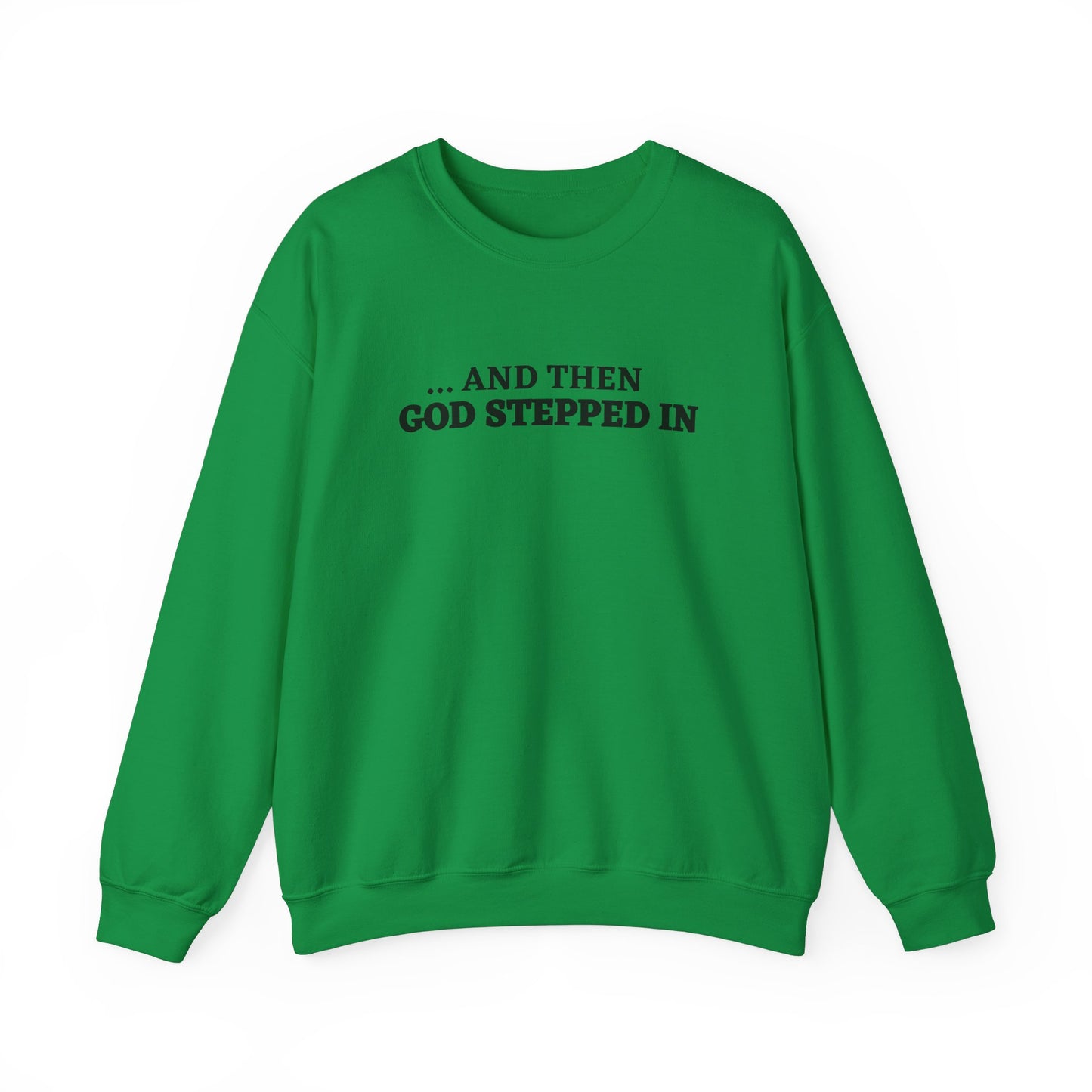 And Then God Stepped In Crewneck Sweatshirt