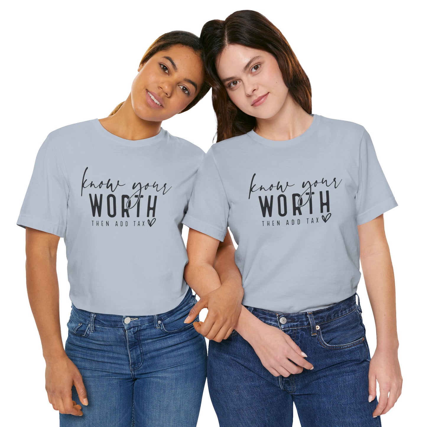 Know Your Worth Then Add Tax Unisex T-Shirt