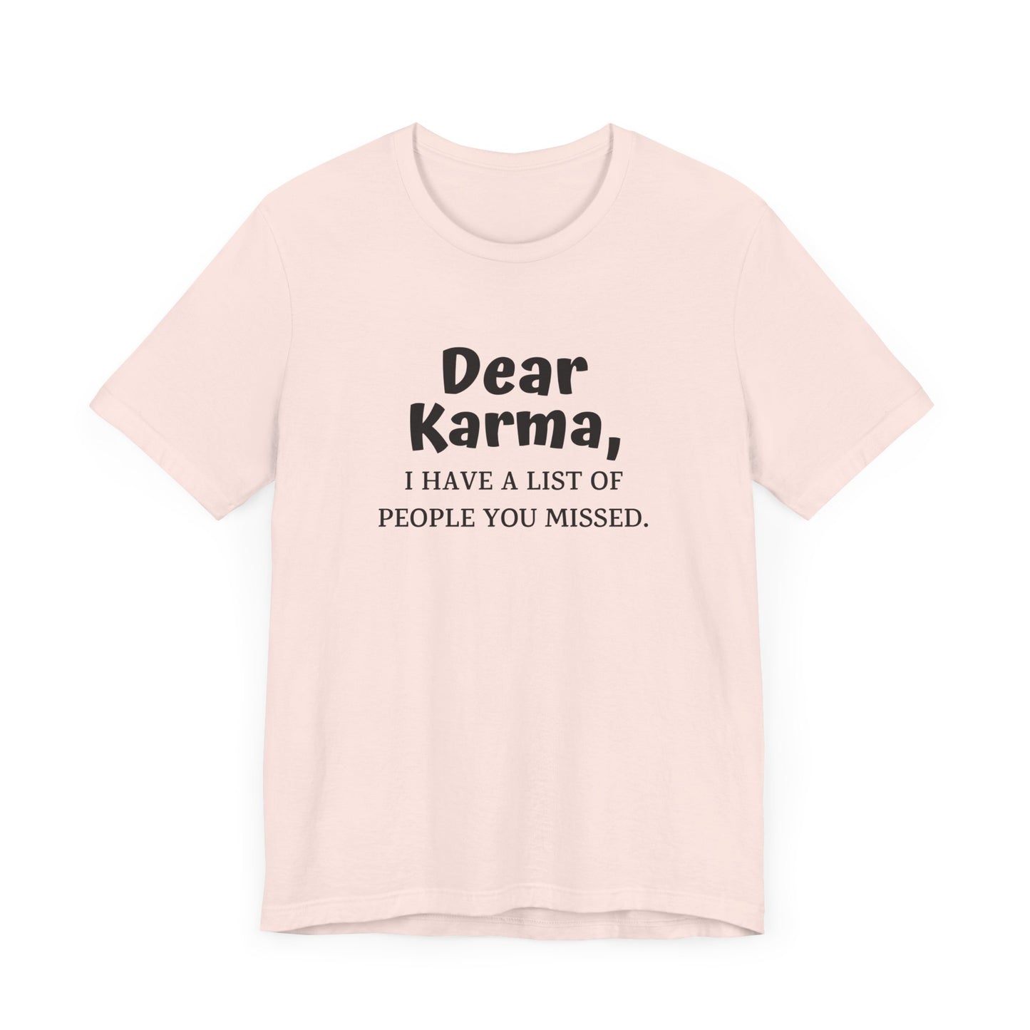 Dear Karma Unisex T-Shirt