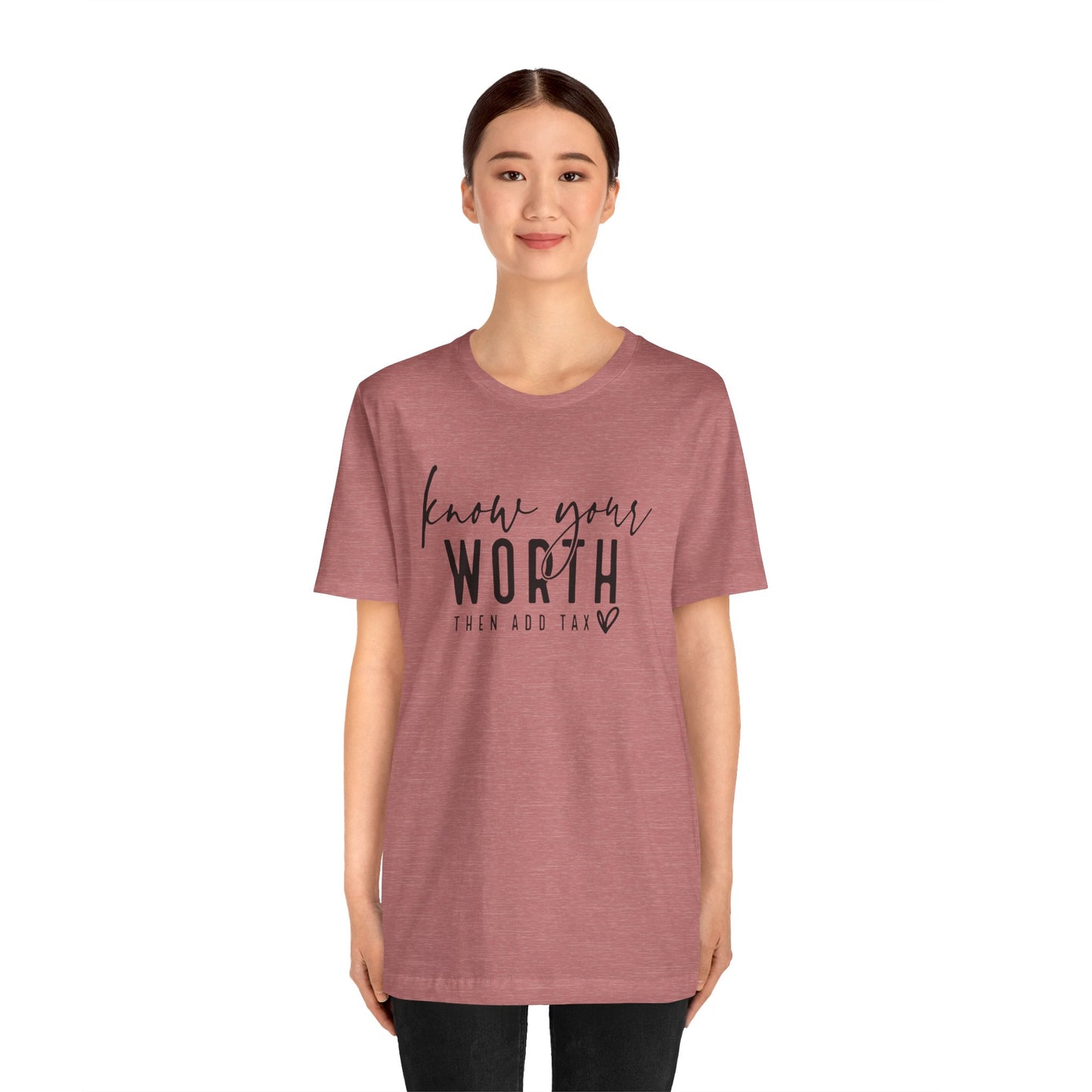 Know Your Worth Then Add Tax Unisex T-Shirt