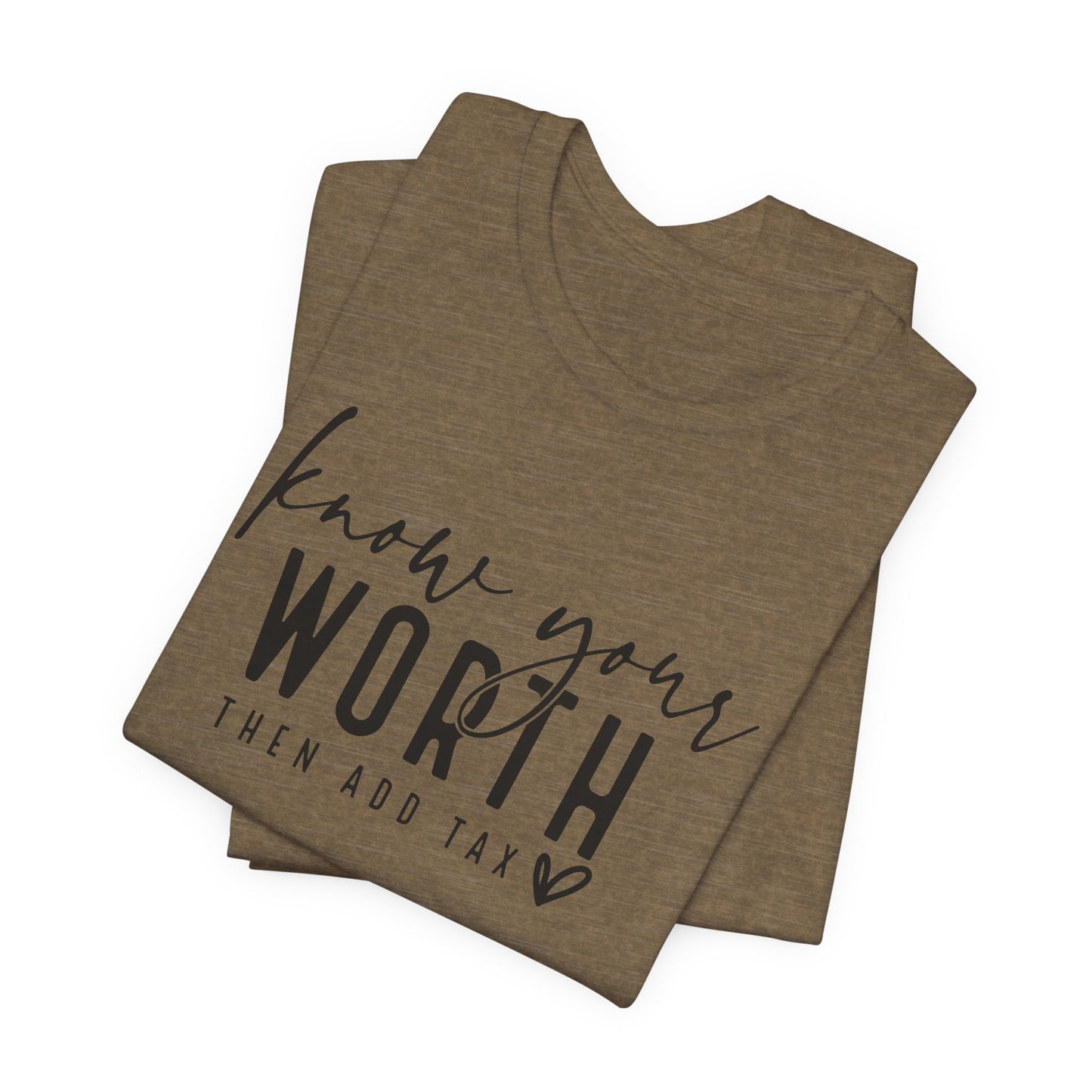 Know Your Worth Then Add Tax Unisex T-Shirt