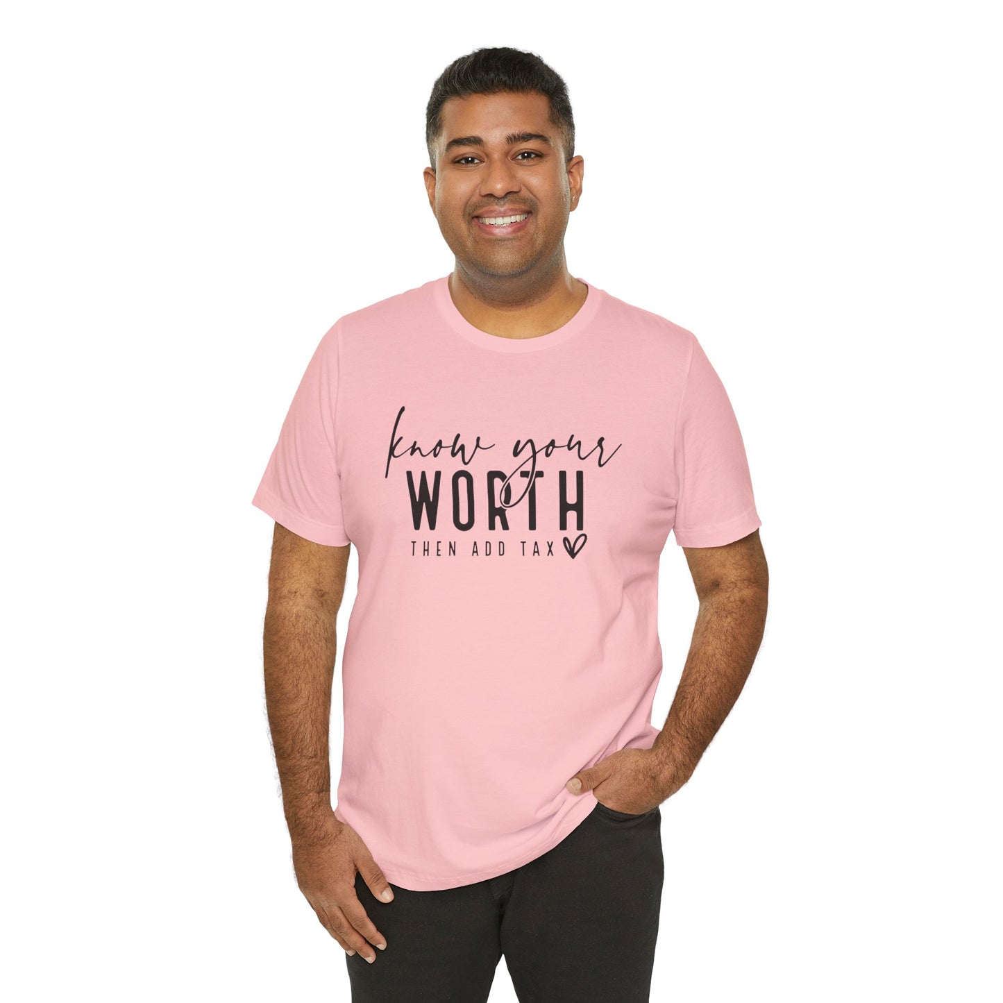 Know Your Worth Then Add Tax Unisex T-Shirt