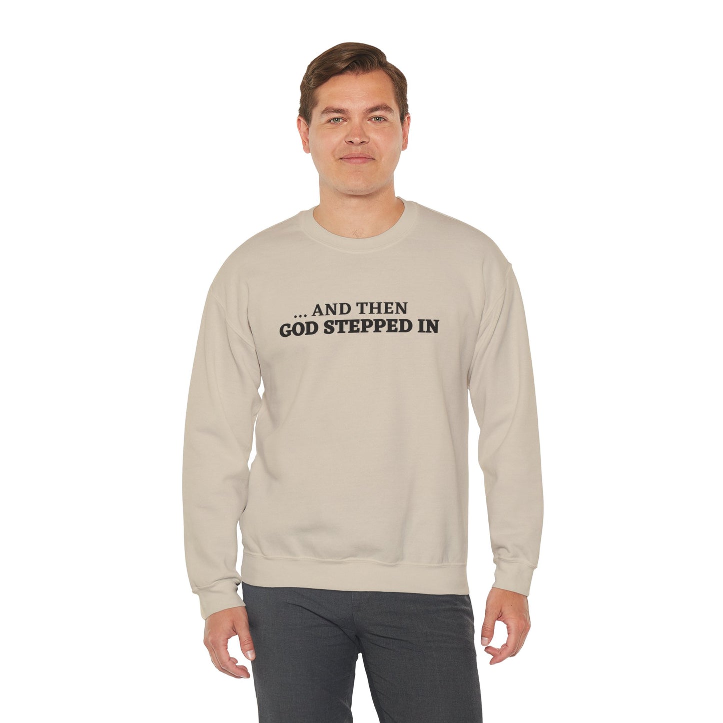 And Then God Stepped In Crewneck Sweatshirt