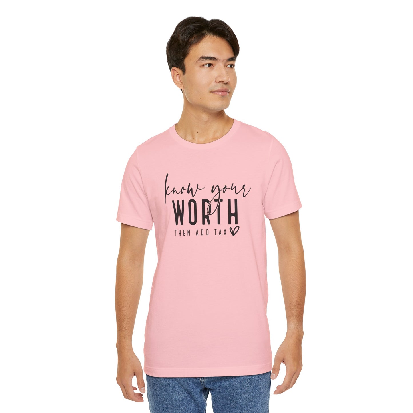 Know Your Worth Then Add Tax Unisex T-Shirt