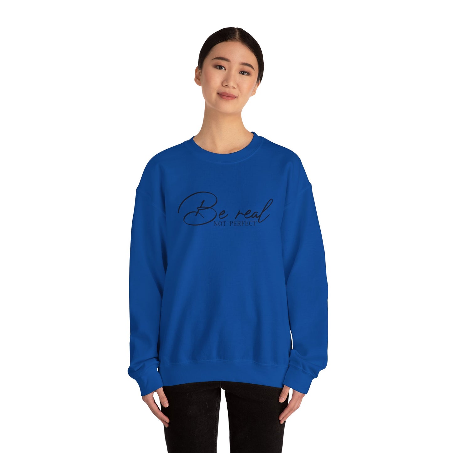 Be Real Not Perfect Crewneck Sweatshirt