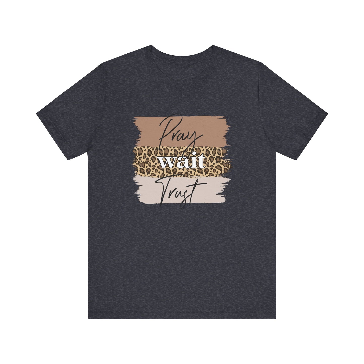 Pray Wait Trust Unisex T-Shirt