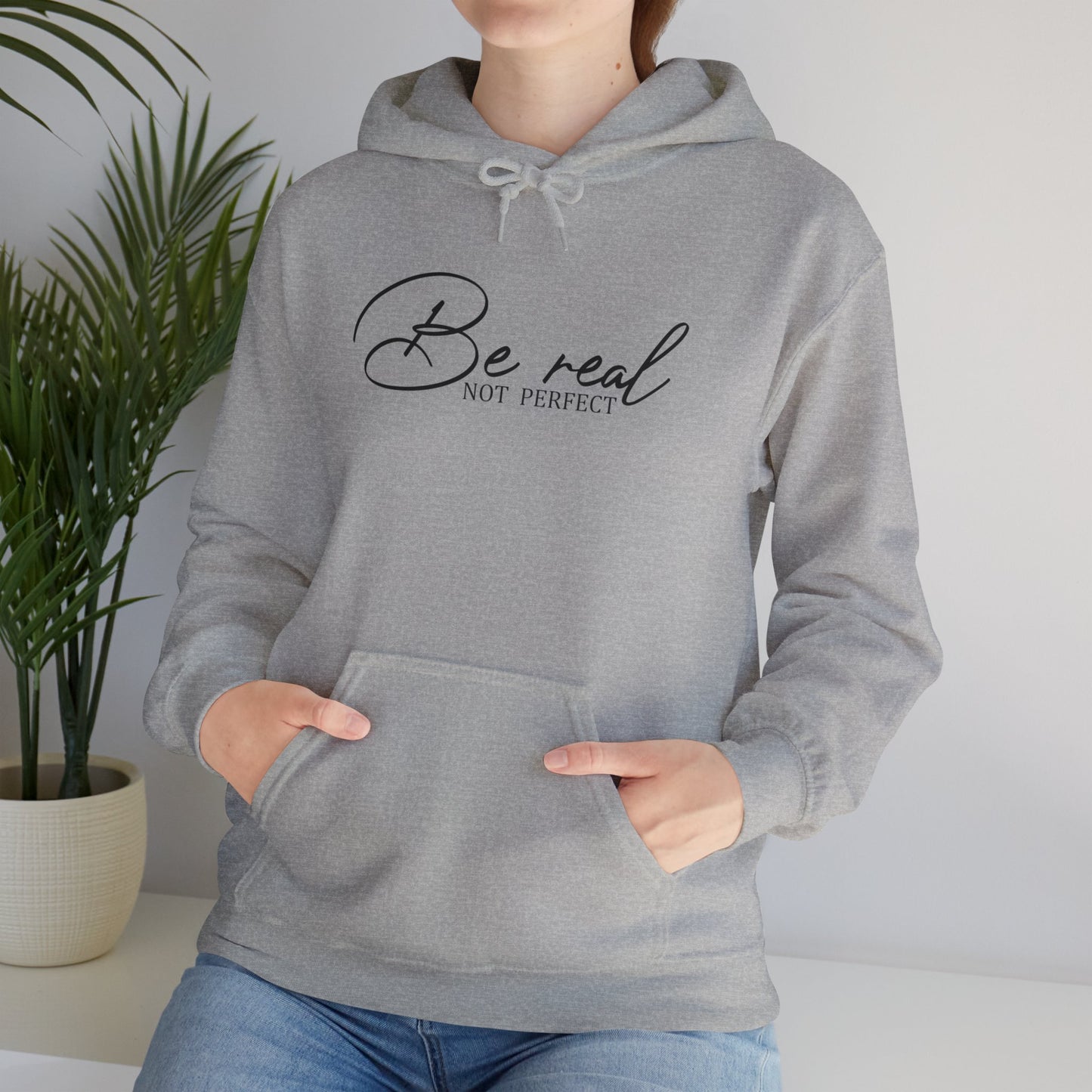 Be Real Not Perfect Hoodie