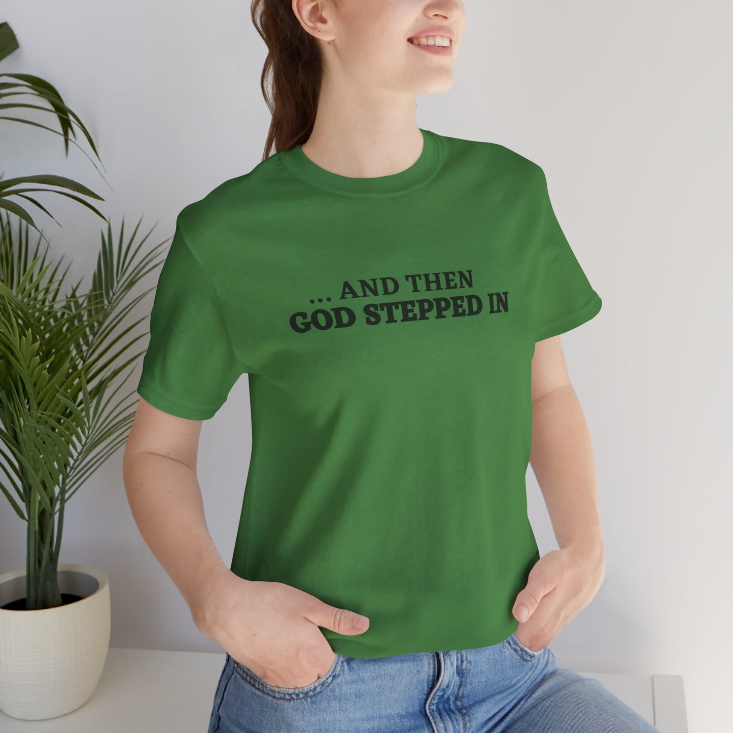 And Then God Stepped In Short Sleeve Tee