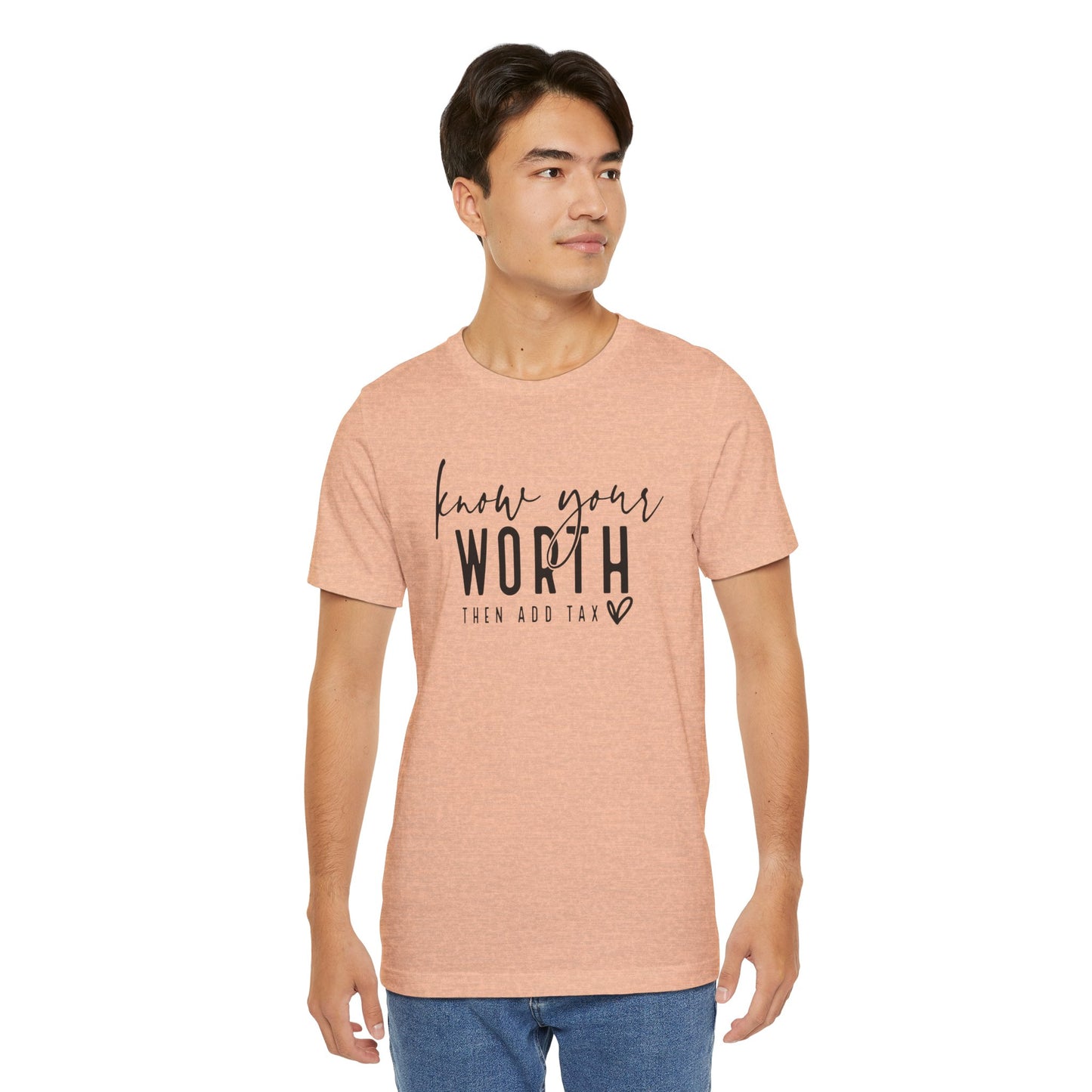 Know Your Worth Then Add Tax Unisex T-Shirt