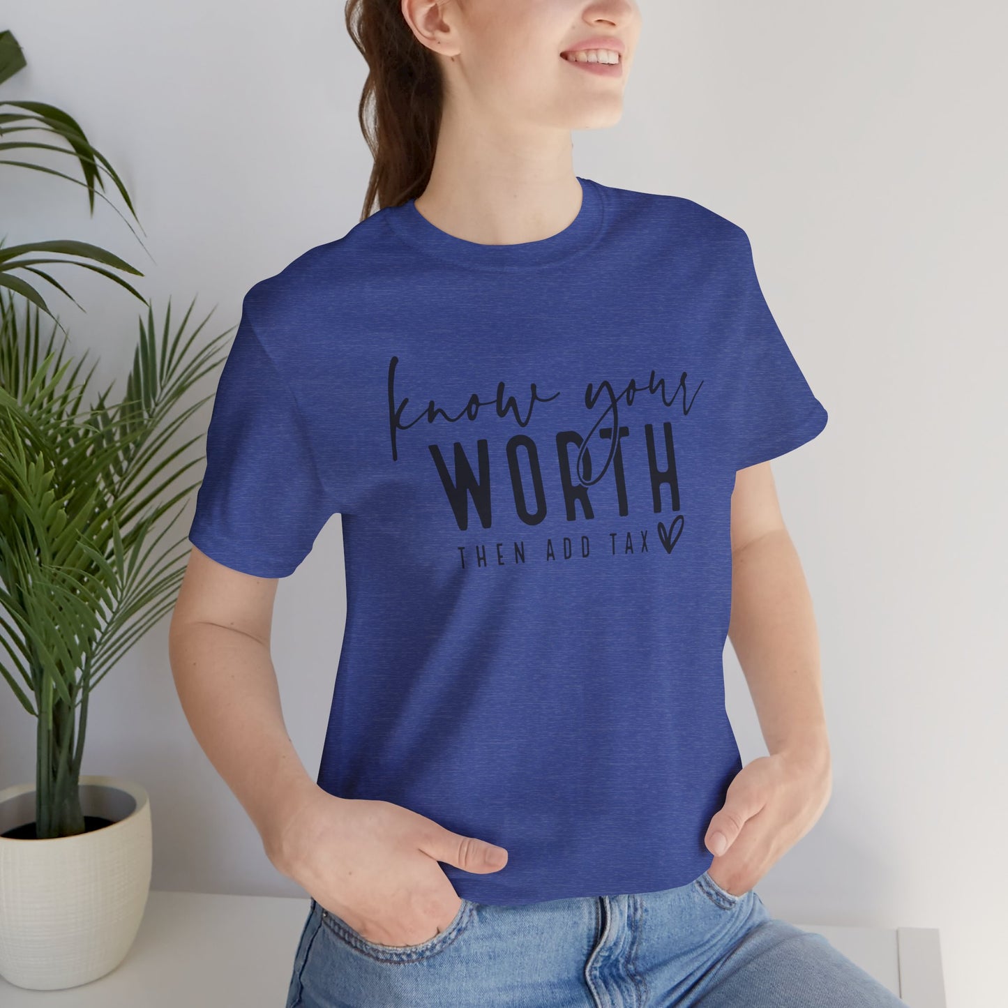 Know Your Worth Then Add Tax Unisex T-Shirt