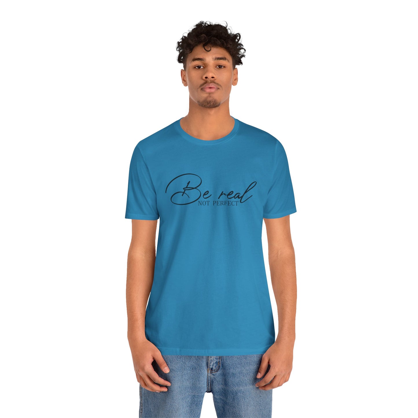 Be Real Not Perfect Unisex T-Shirt