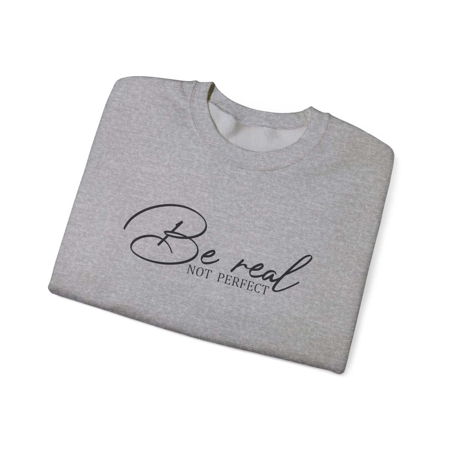 Be Real Not Perfect Crewneck Sweatshirt