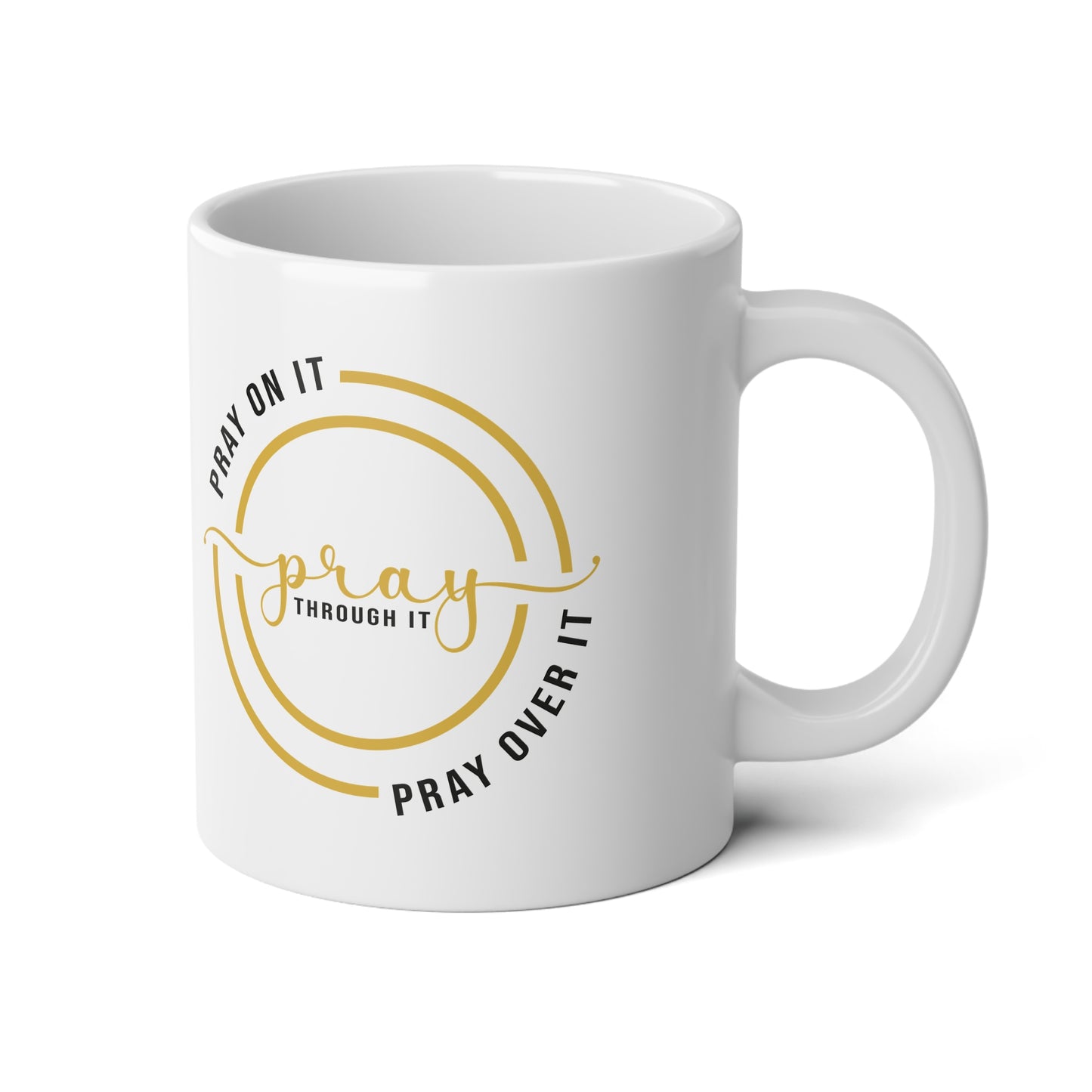 Pray On It, Pray Through it 20oz Tea Mug