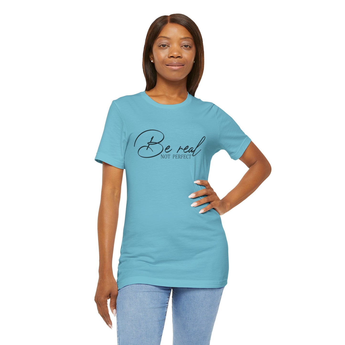 Be Real Not Perfect Unisex T-Shirt