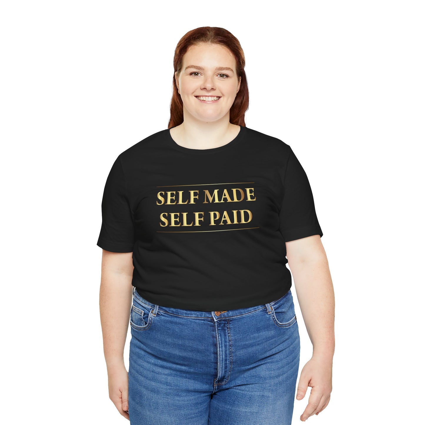 Self Made Self Paid Unisex T-Shirt