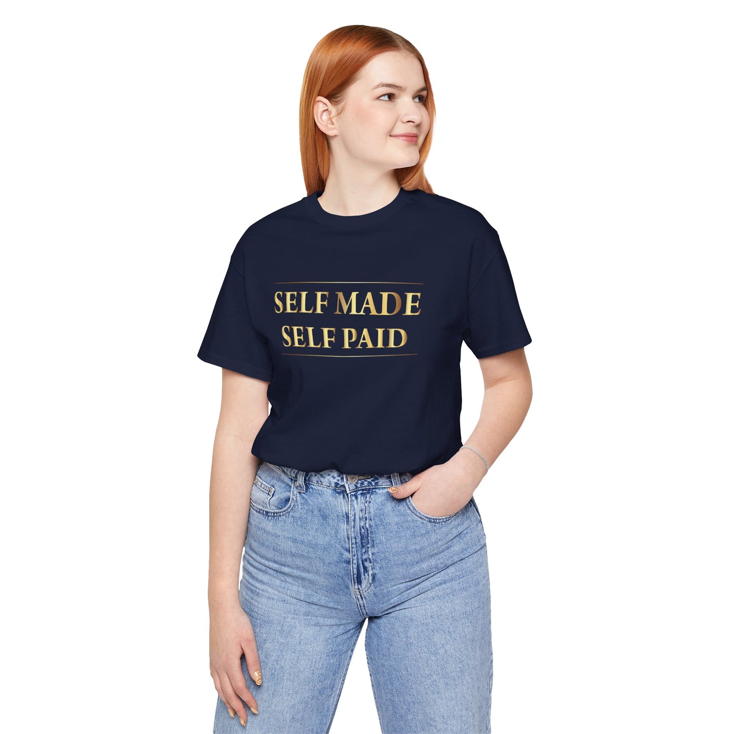 Self Made Self Paid Unisex T-Shirt