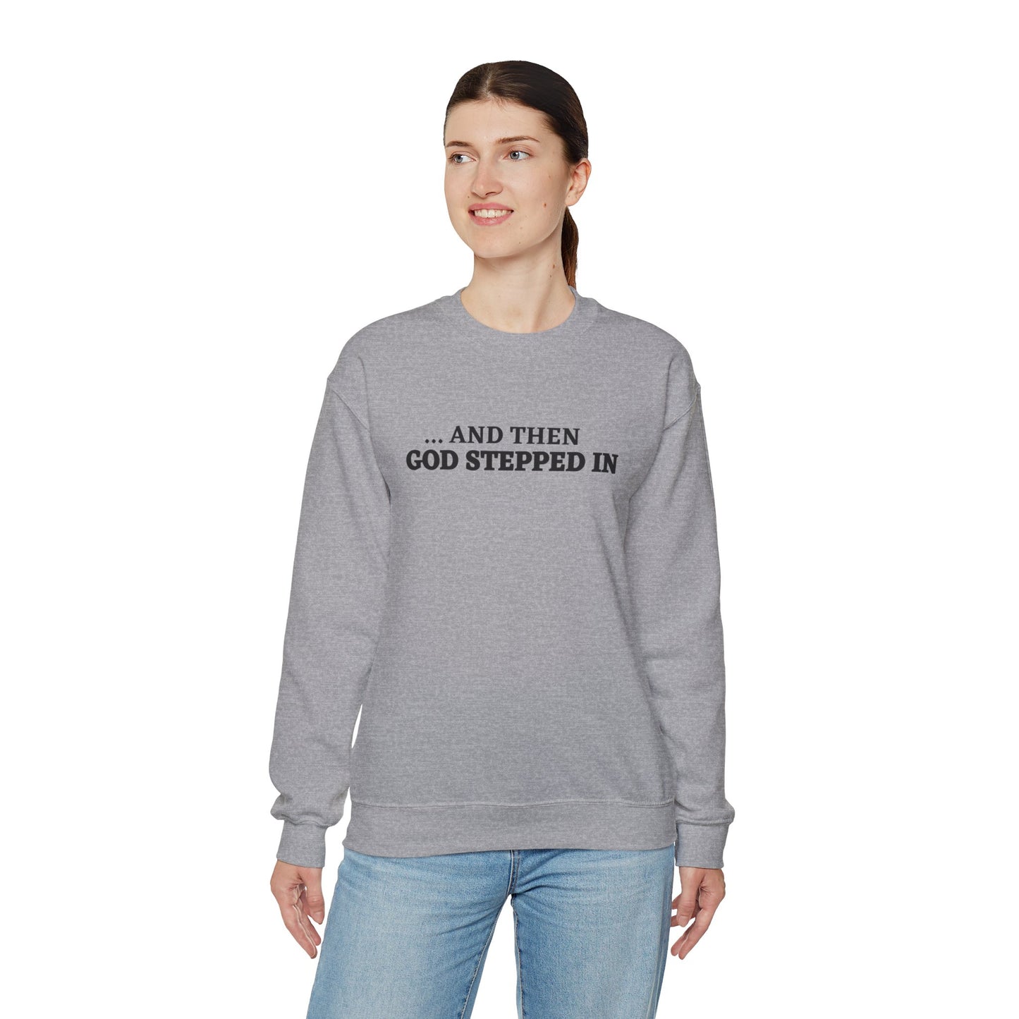 And Then God Stepped In Crewneck Sweatshirt