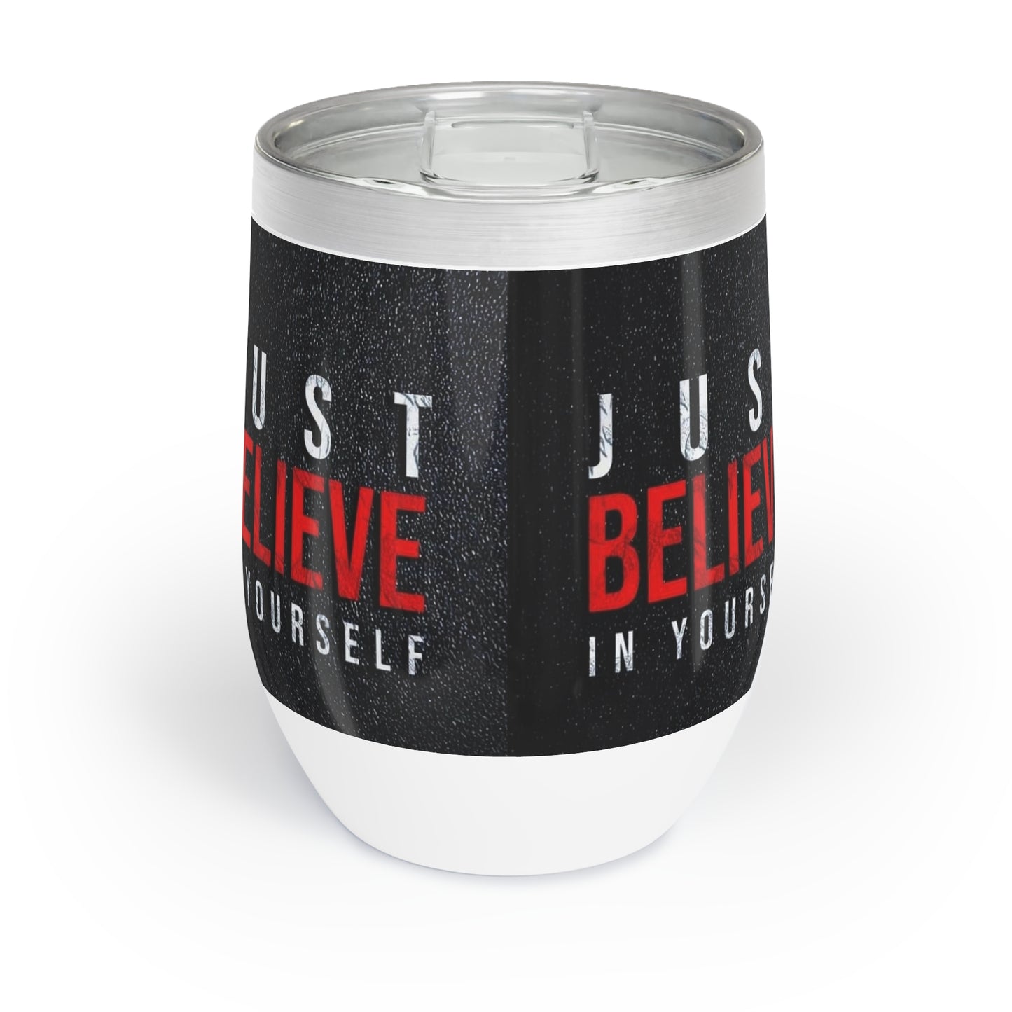 Just Believe In Yourself Chill Wine Tumbler