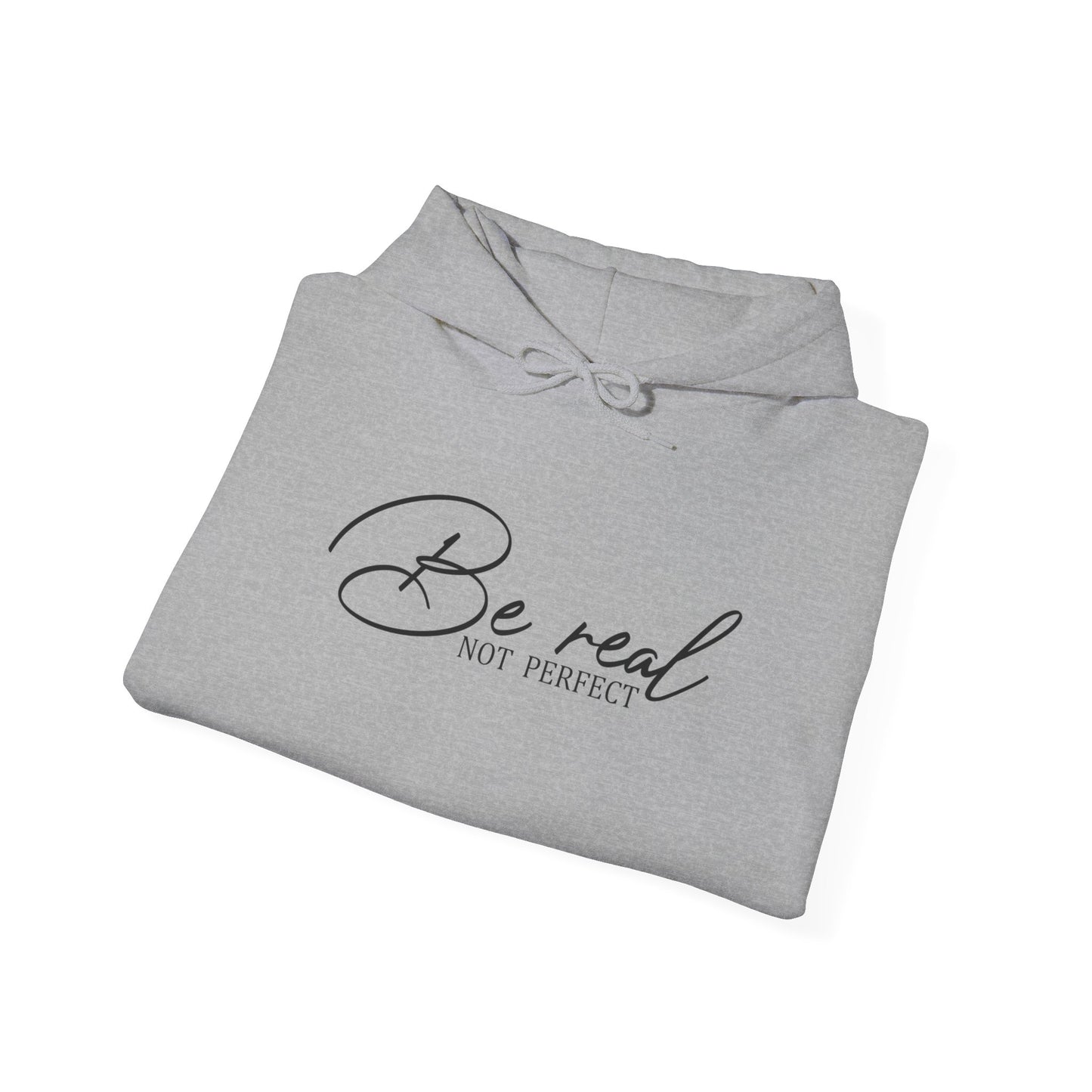 Be Real Not Perfect Hoodie