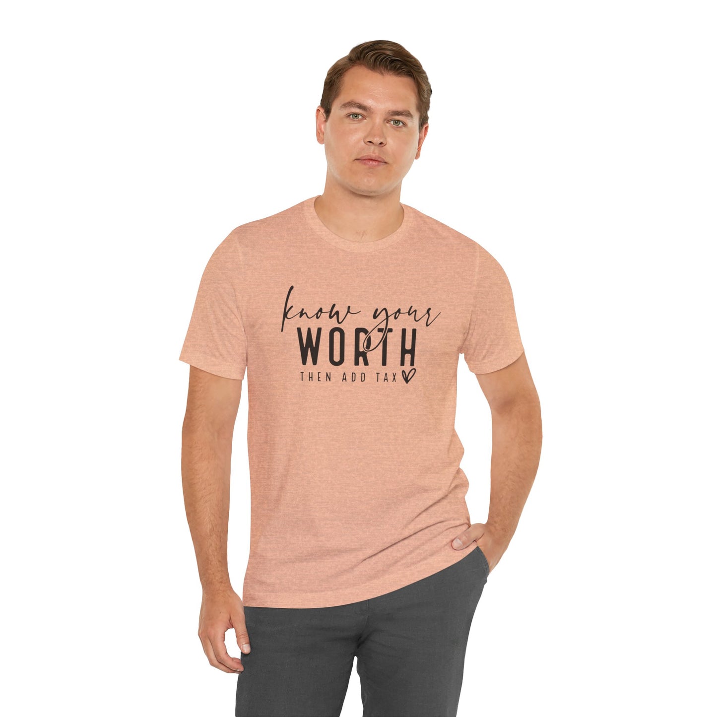 Know Your Worth Then Add Tax Unisex T-Shirt