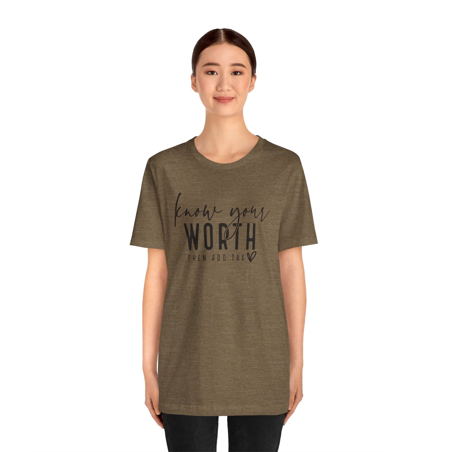 Know Your Worth Then Add Tax Unisex T-Shirt