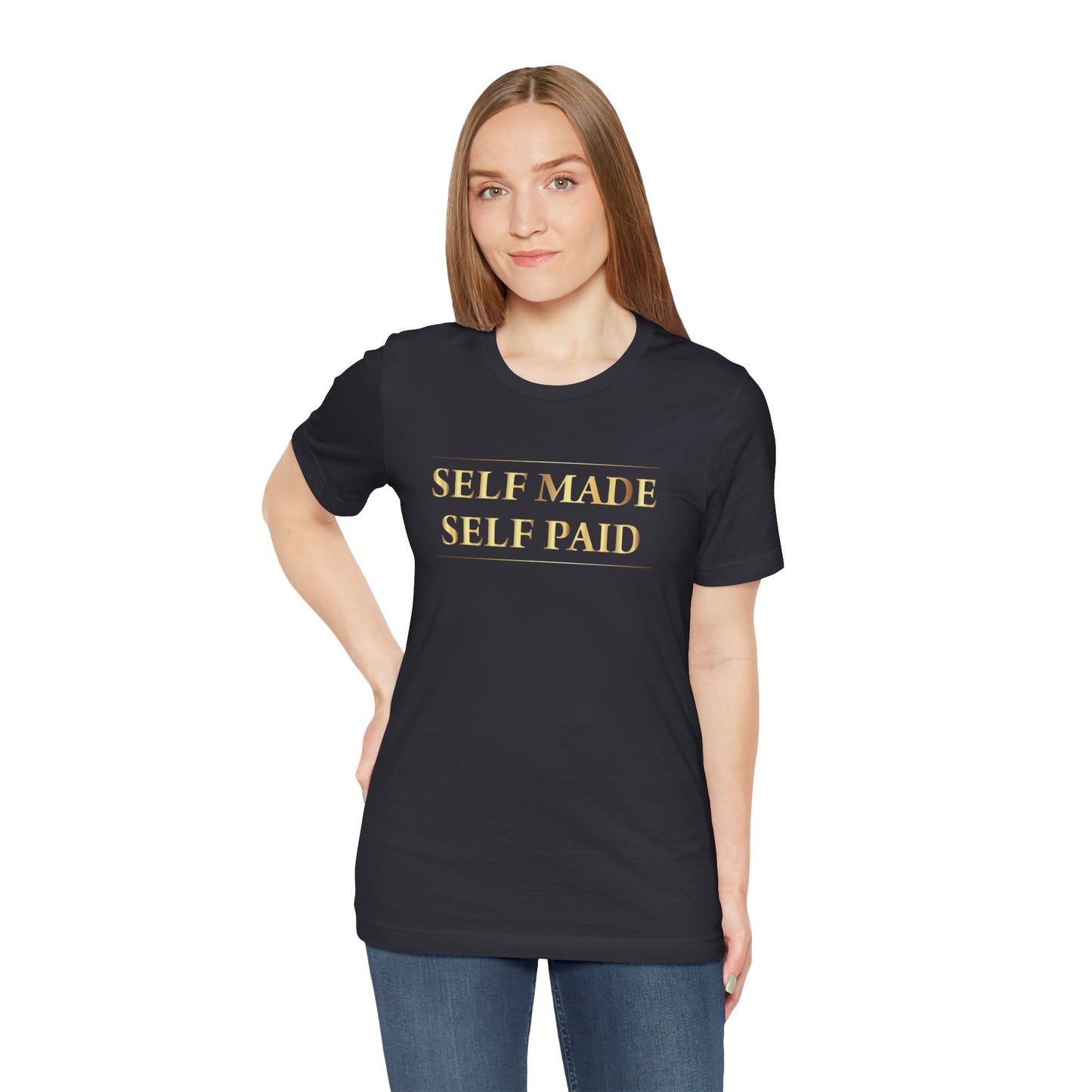 Self Made Self Paid Unisex T-Shirt